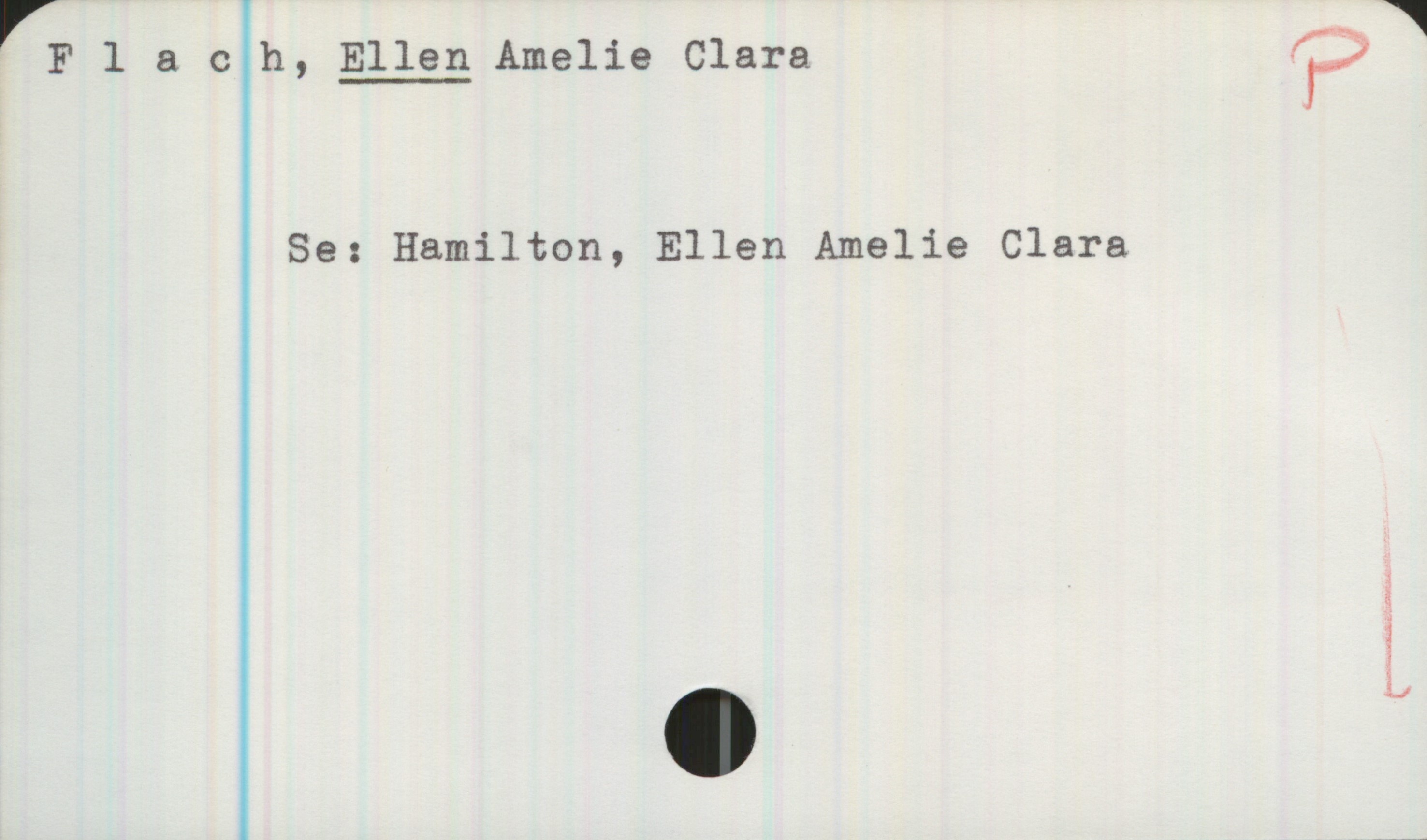 Flach, Ellen Amelie Clara Flach, Ellen Amelie Clara
Se: Hamilton, Ellen Amelie Clara