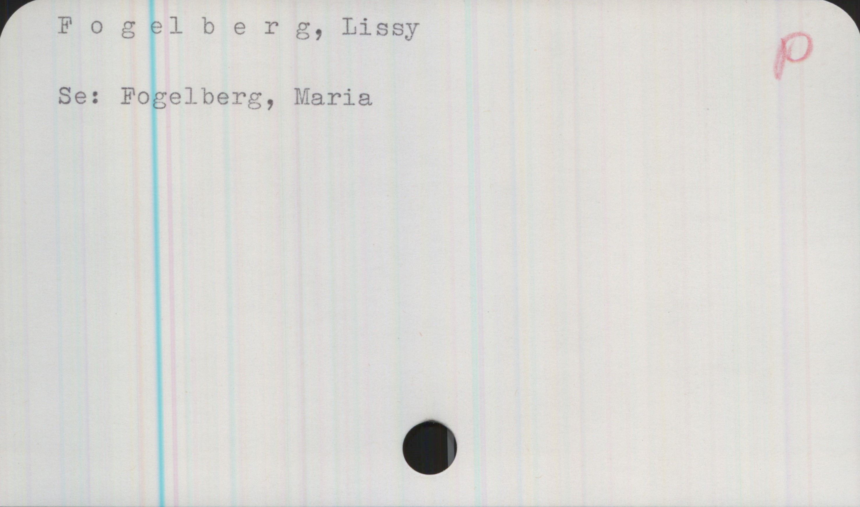 Fogelberg, Lissy Fogelberg, Lissy
Se: Fogelberg, Maria