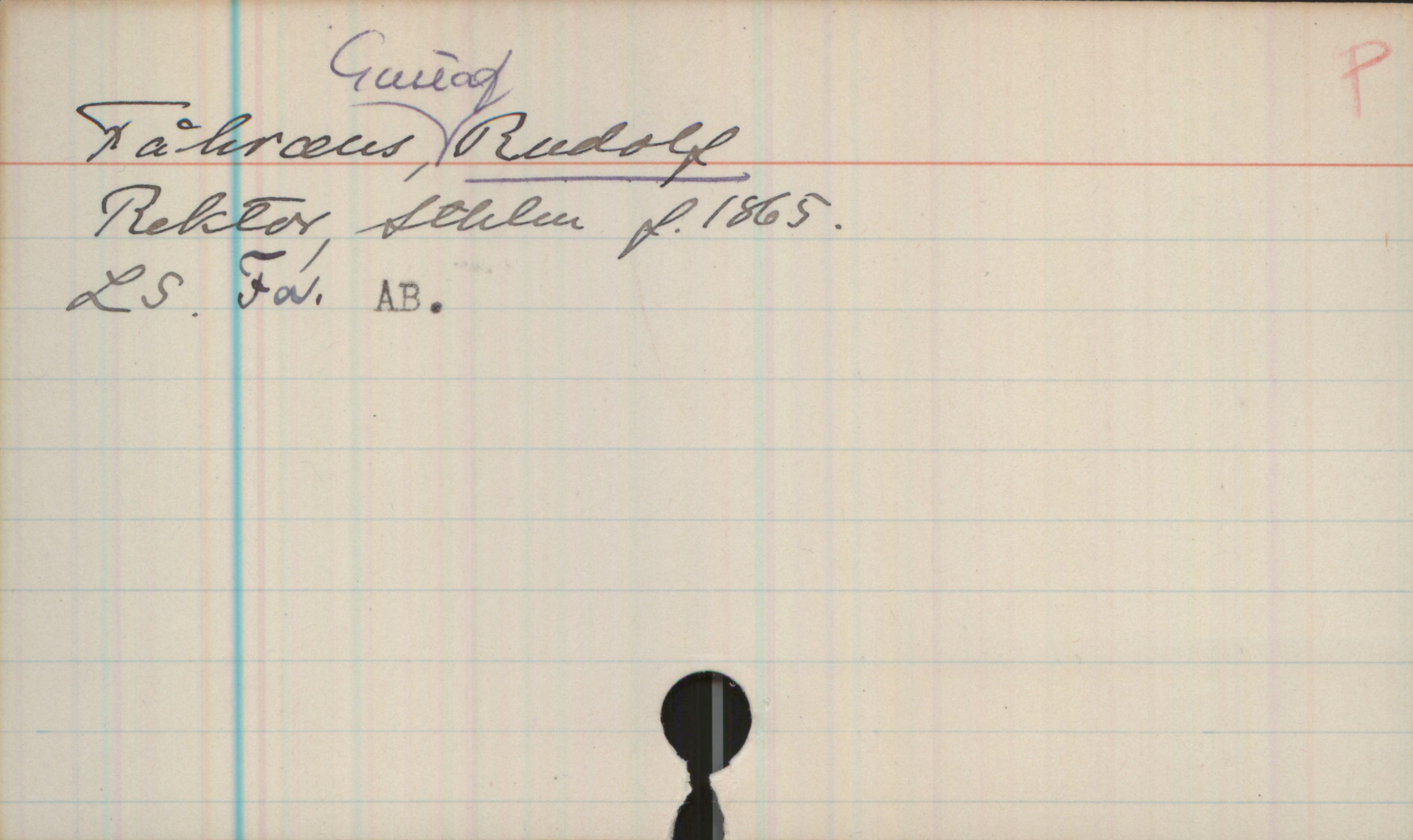 Fåhraeus, Gustaf Rudolf 1865- Fåhraeus, Gustaf Rudolf
Rektor, Sthlm, f. 1865.
LS, Fa, AB