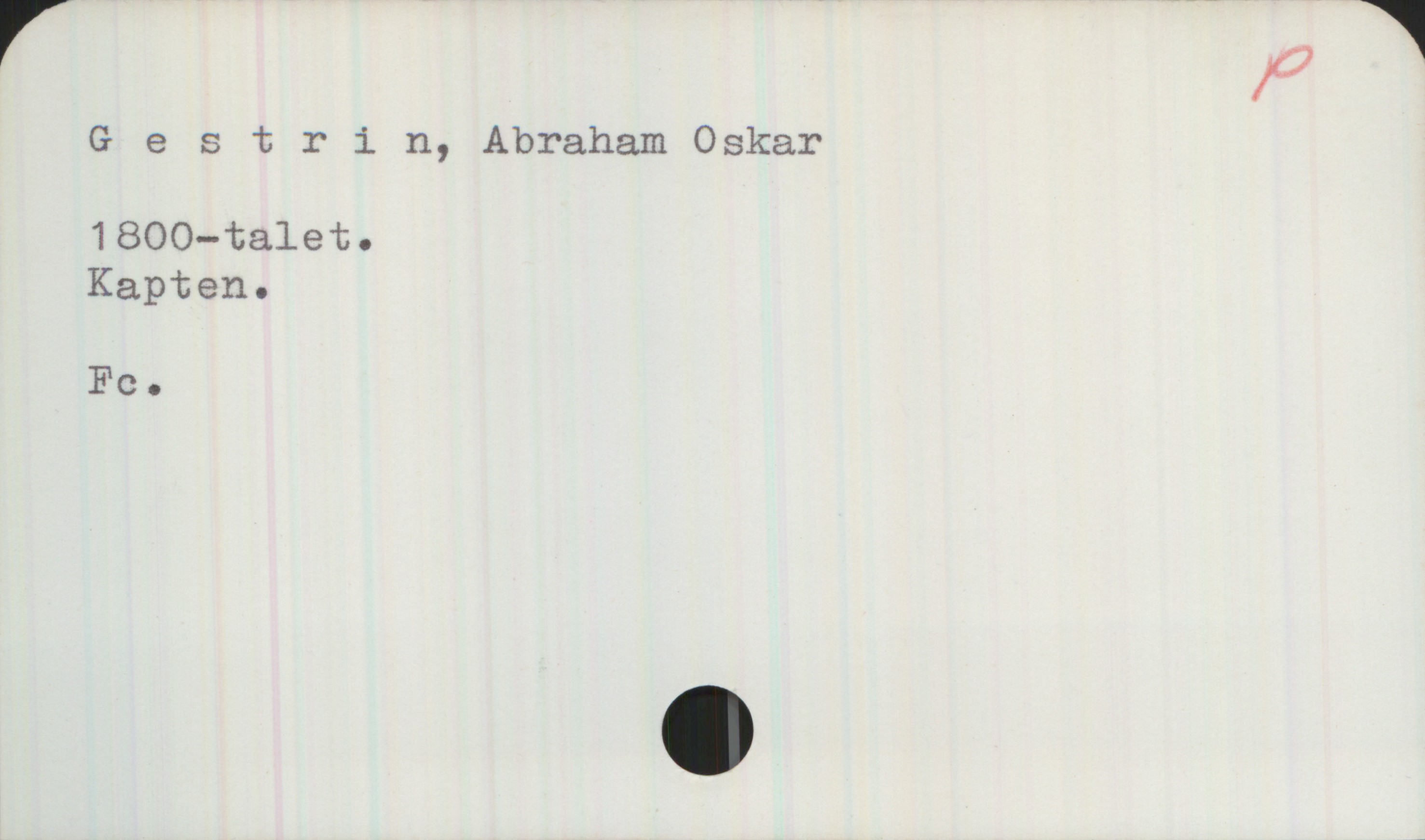 Gestrin, Abraham Oskar Gestrin, Abraham Oskar
1800-talet.
Kapten.

Fc