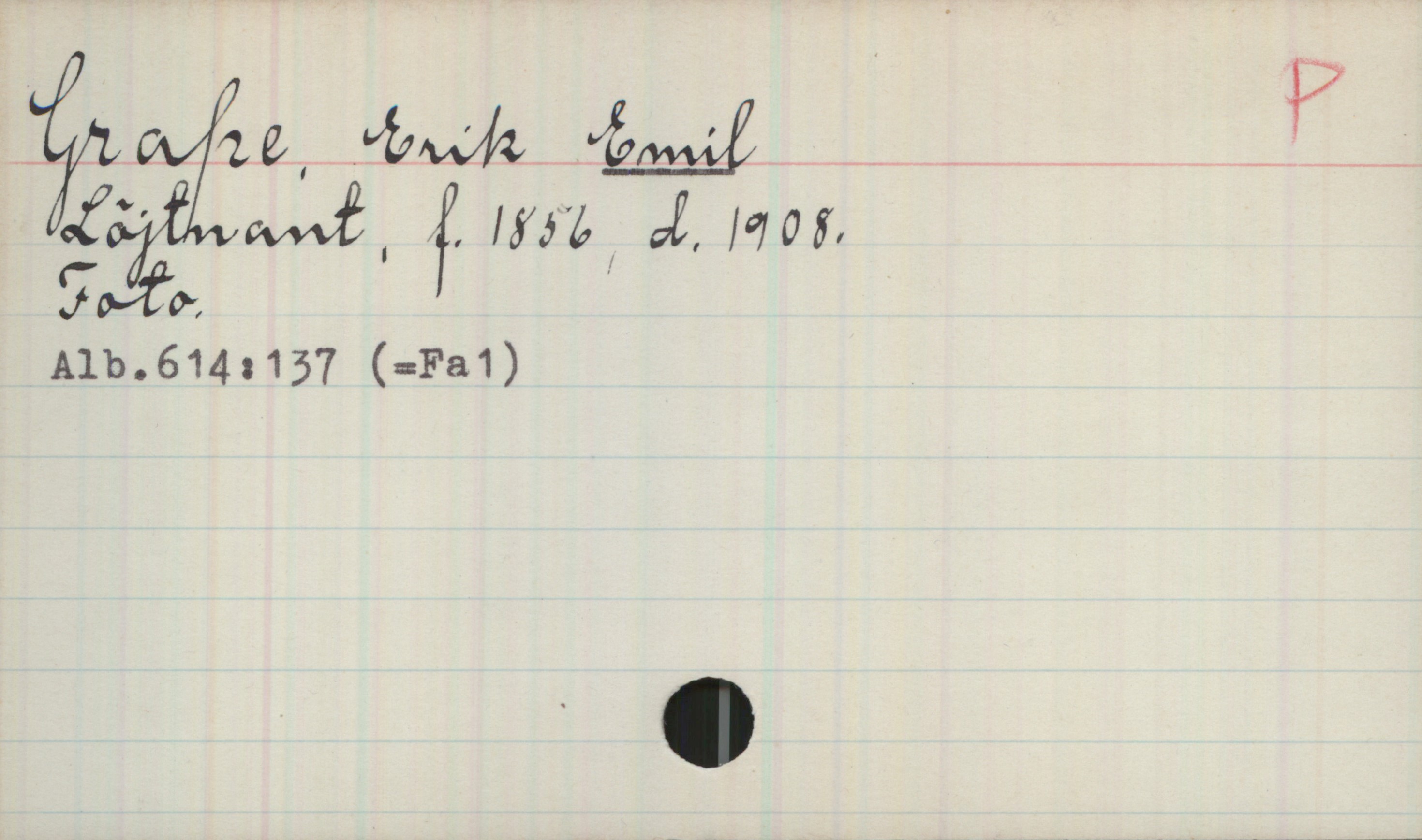 Grape, Emil 1856-1908 Grape, Erik Emil
Löjtnant, f. 1856, d. 1908.
Foto.
Alb.614:137 (=Fa1)
