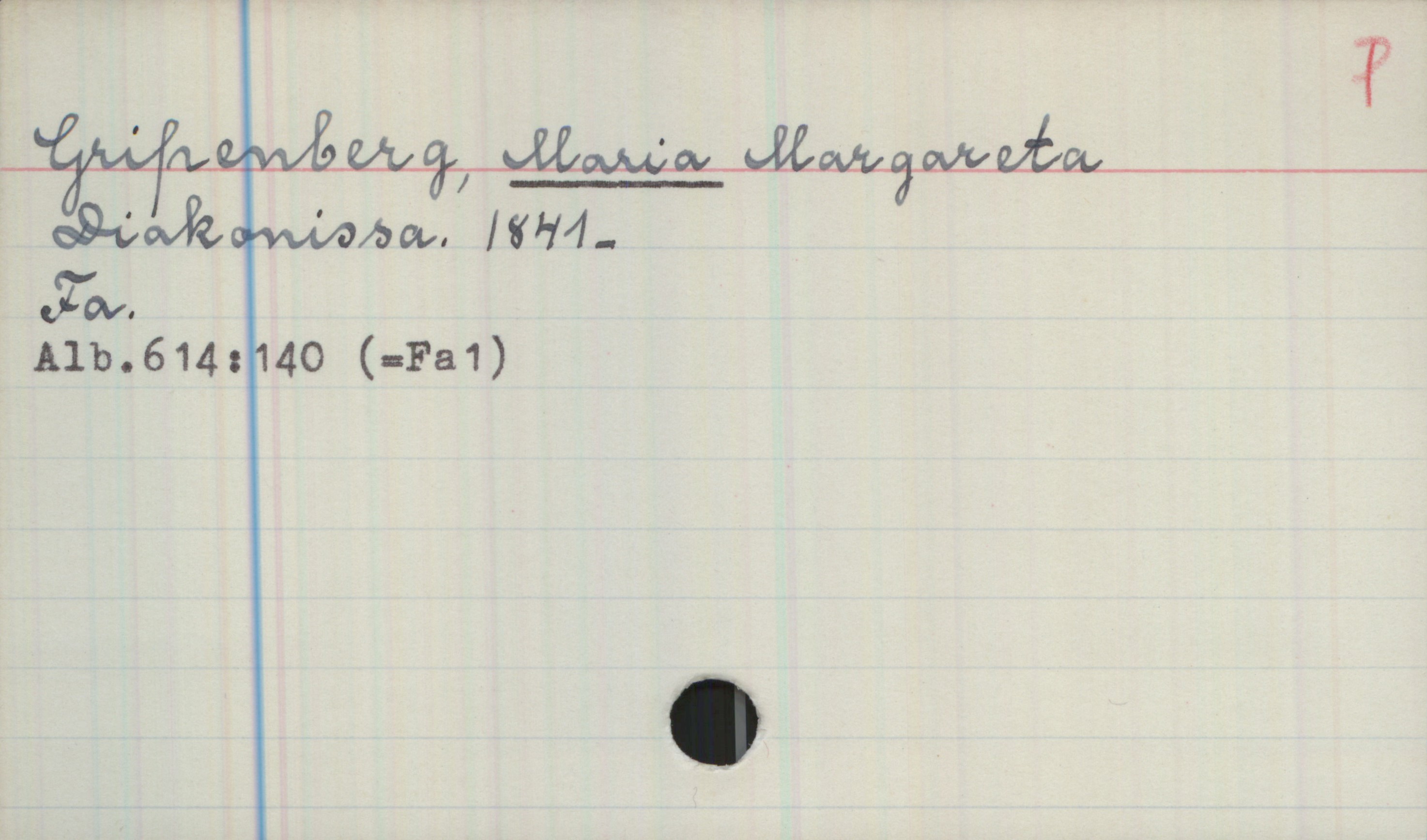 Gripenberg, MARIA Margareta (1841-) Gripenberg, MARIA Margareta

Diakonissa 1841-

Fa
Alb.614:140 (=Fa1)