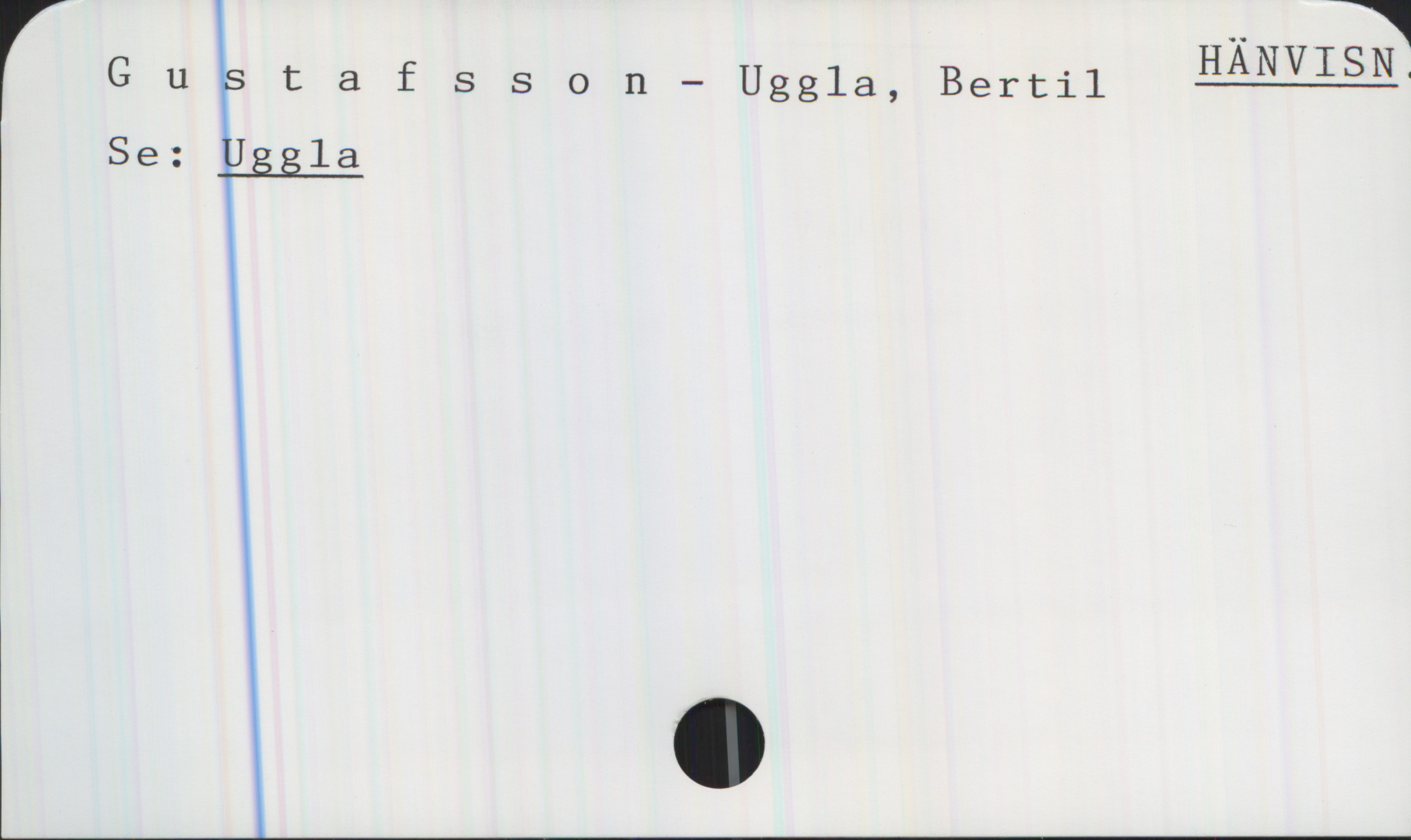 Gustafsson-Uggla, Bertil Gustafsson-Uggla, Bertil
Se: Uggla