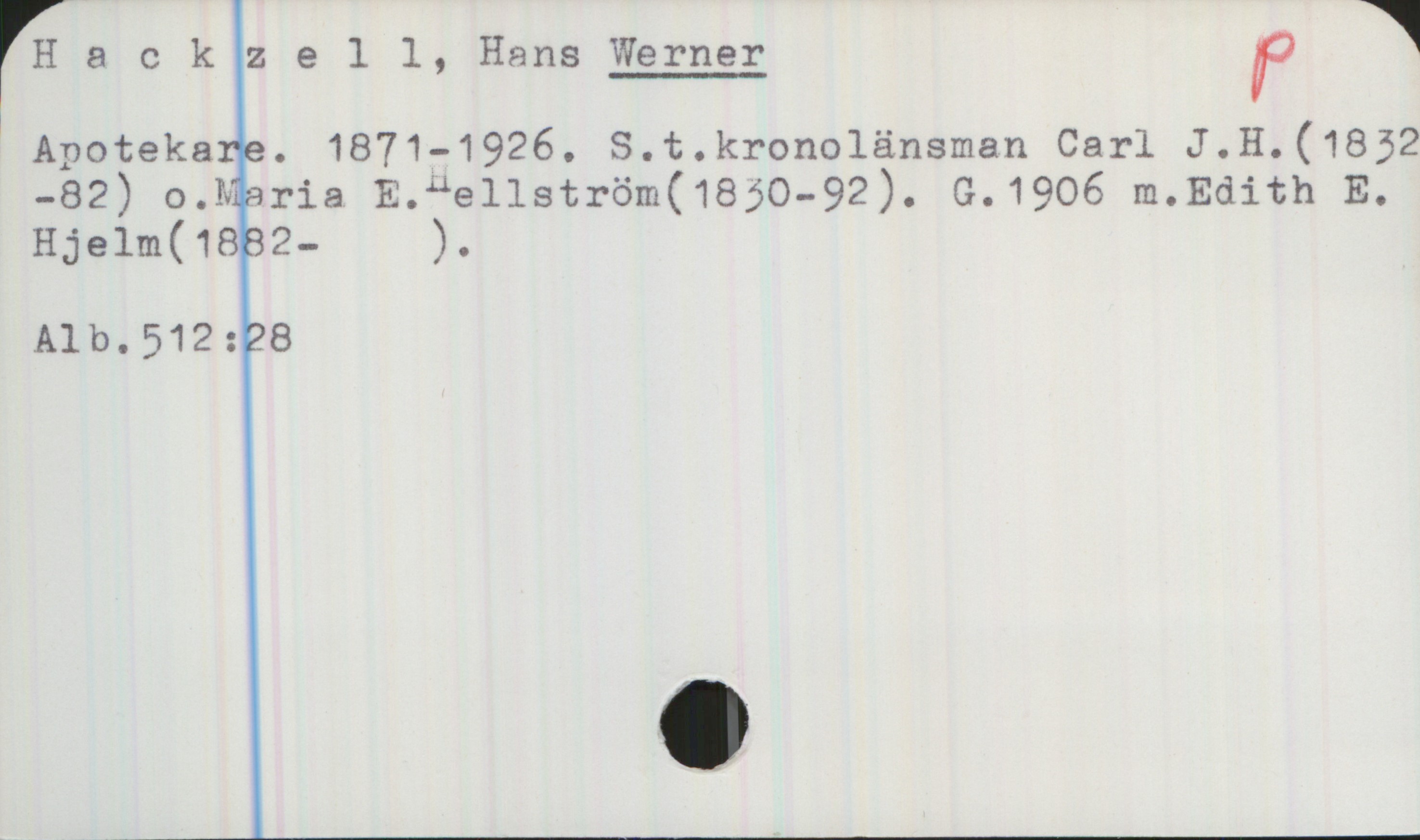 Hackzell, Werner 1871-1926 Hackzell, Hans Werner
Apotekare. 1871-1926. S.t. kronolänsman Carl J. H.
(1832-82) o. Maria E. Hellström (1830-92). G. 1906 m.
Edith E. Hje1m (1882-  ).

Alb.512:28