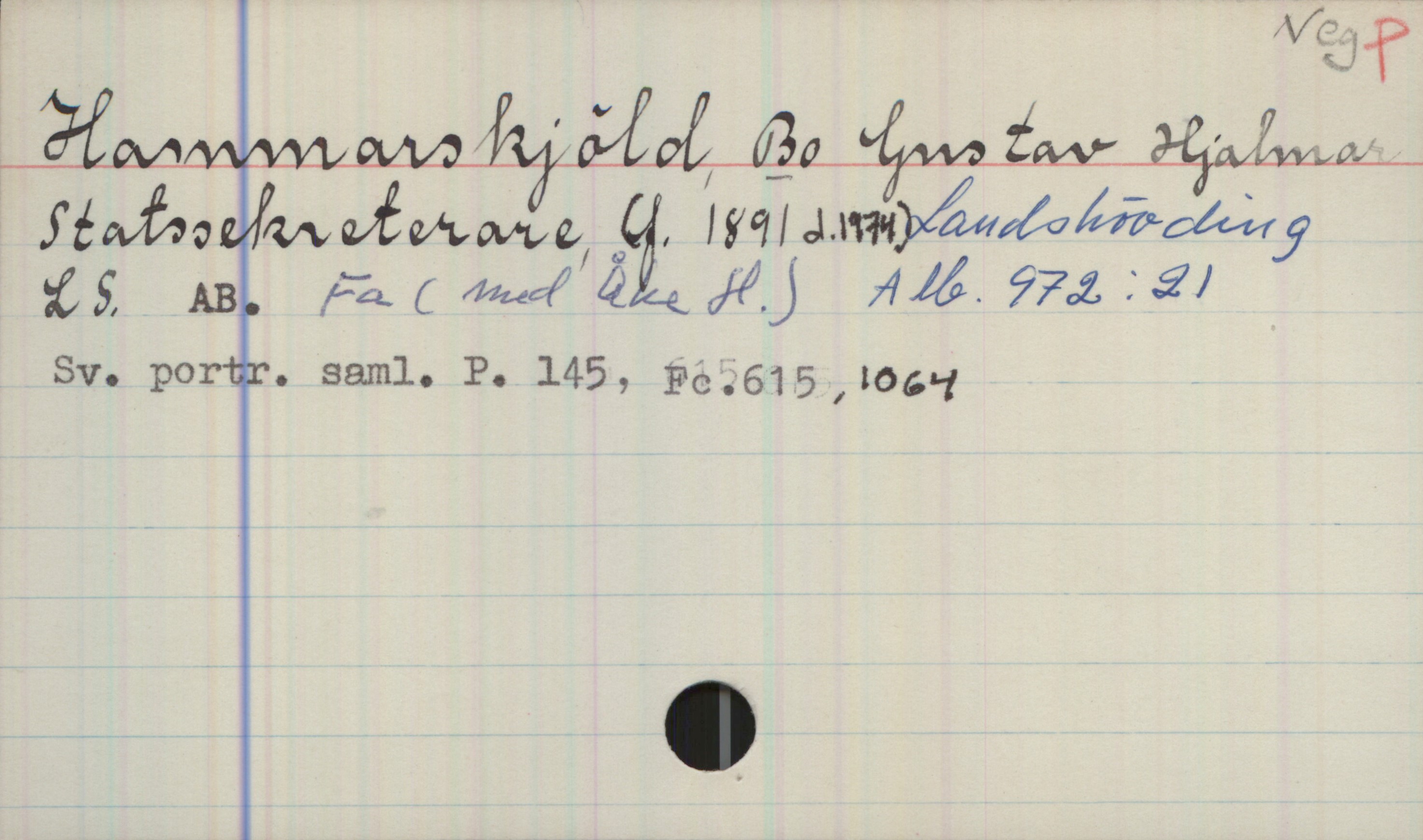 Hammarskjöld, BO Gustav Hjalmar. 1891-1974. Hammarskjöld, BO Gustav Hjalmar                             Neg.
Statssekreterare, (f. 1891 d. 1974)  Landshövding
LS. AB. Fa (med Åke H.)  Alb. 972:21
Sv. portr. saml. P. 145, Fc. 615, 1064