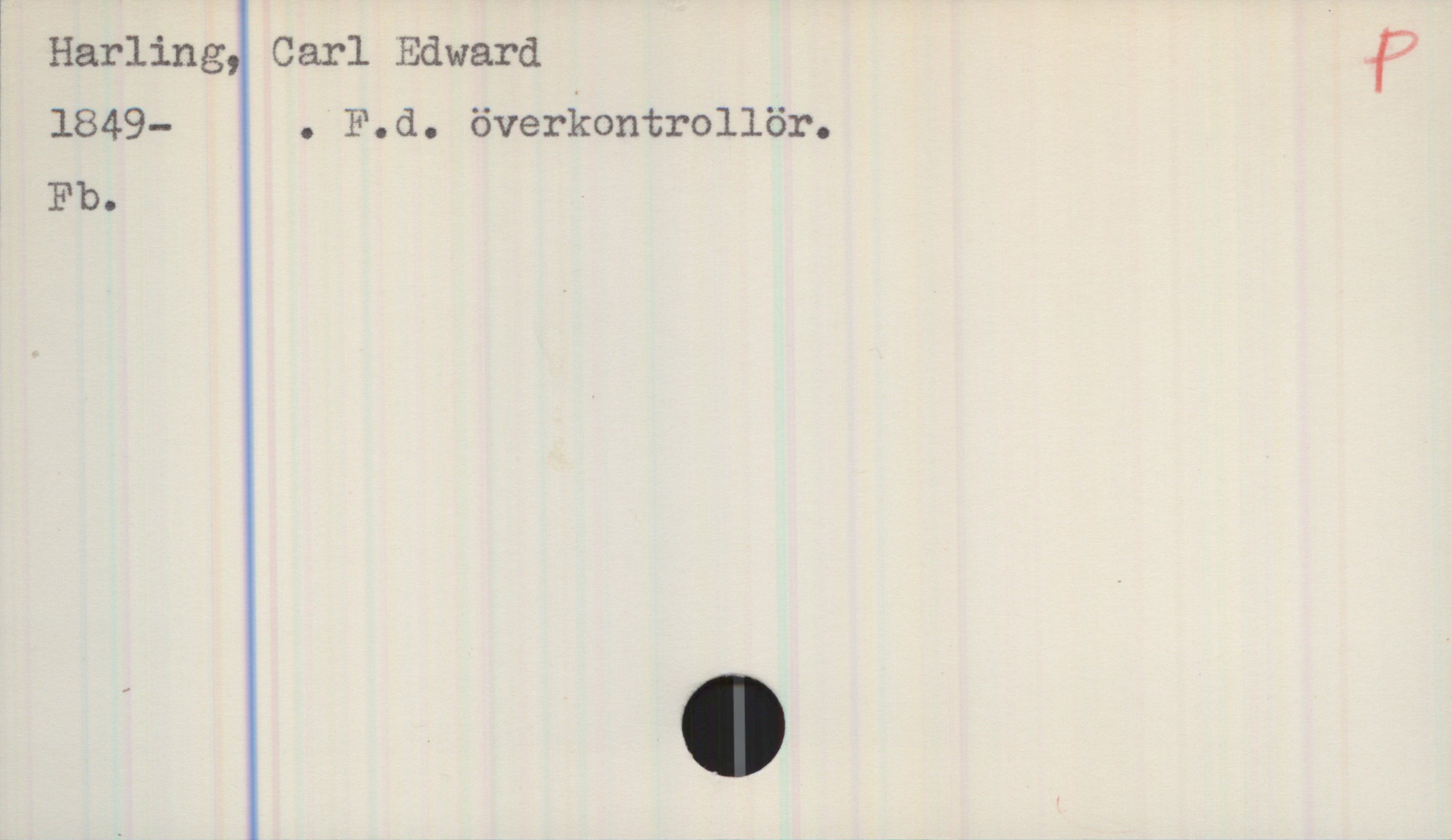  » '
Harling, Carl Edward !.
* 1849- . F.d. överkontrollör.

Fb.

