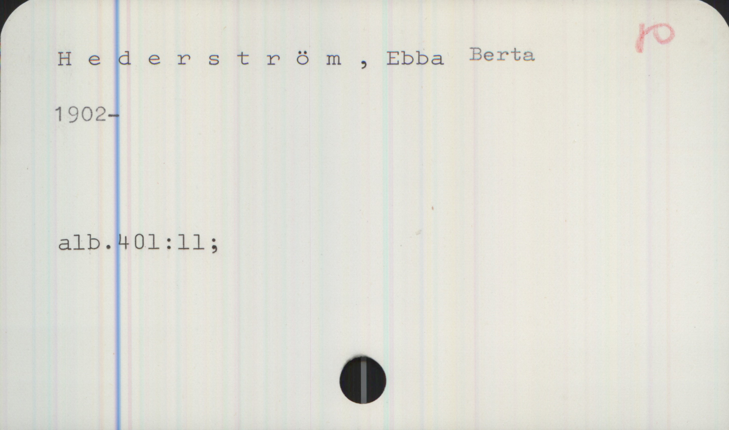  (Hederström,EbbaBGrïf-ï
* 1902-
alb.401:ll;

