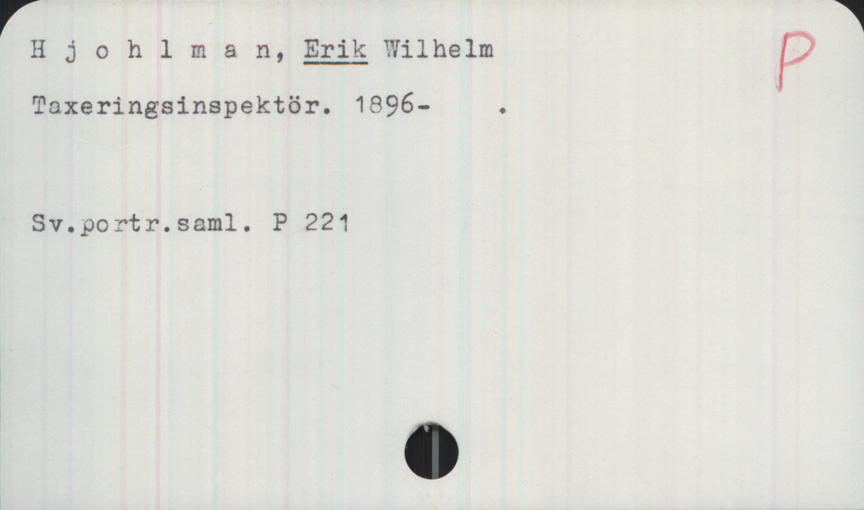  H 3 0 hlman, Erik Wilhelm (:?
Taxeringsinspektör. 1896- .
Sv.portr.saml. P 221

1

