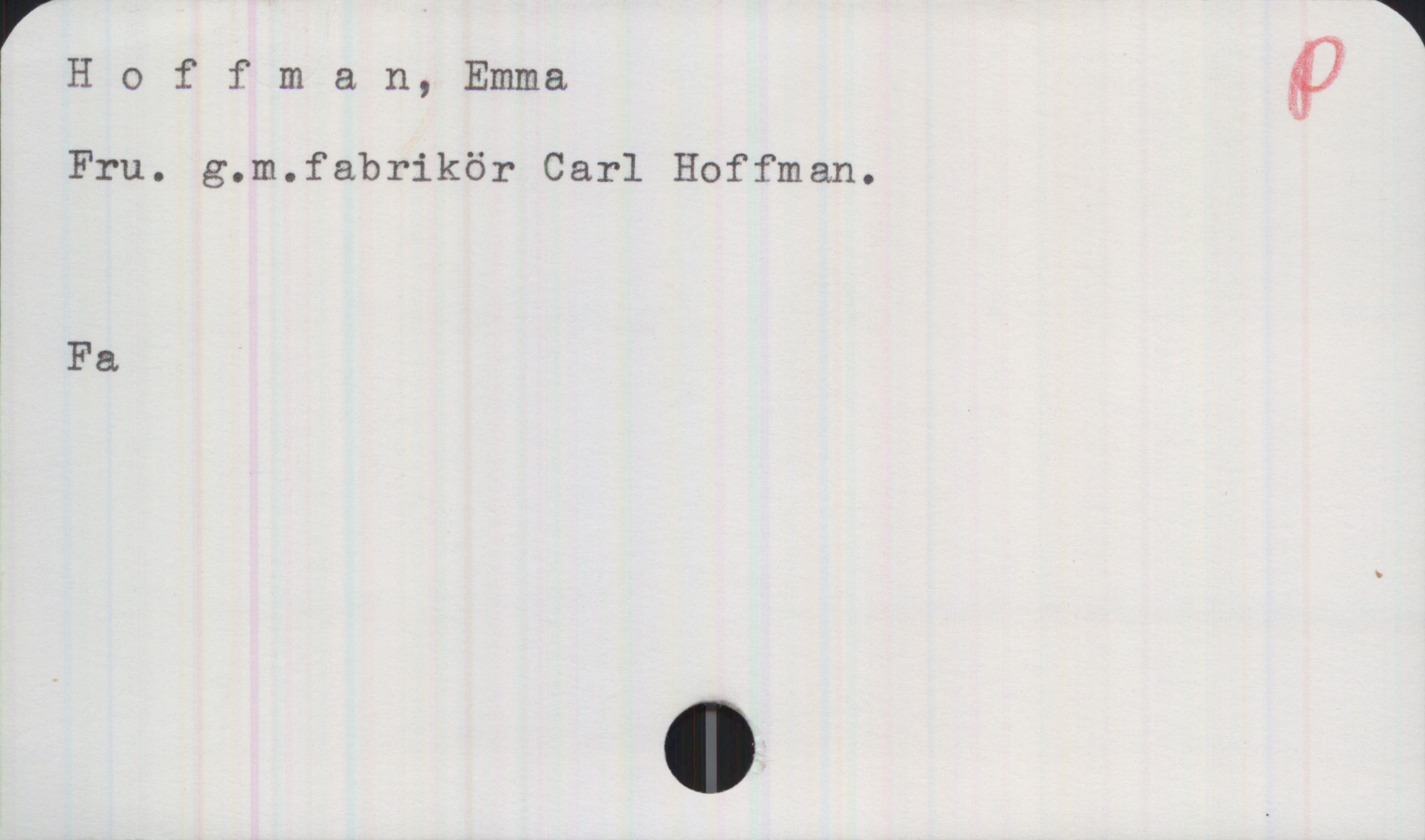 Hoffman, Emma Hoffman, Emma

Fru. g.m.fabrikör Carl Hoffman.

Fa