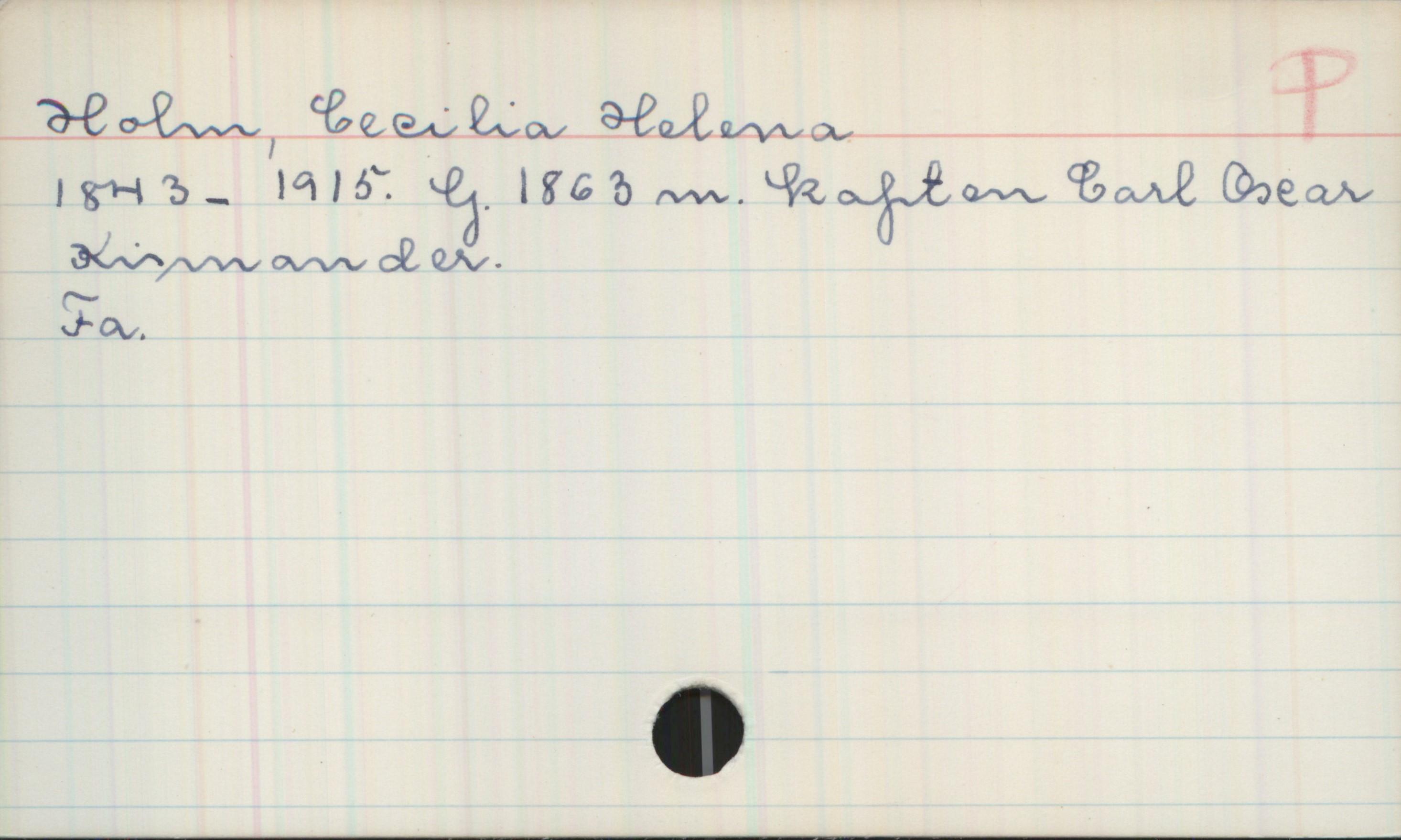 Holm, Cecilia Helena (1843-1915) Holm, Cecilia Helena
1843 - 1915. G. 1863 m. kapten Carl Oscar
Kinnander. 
Fa.