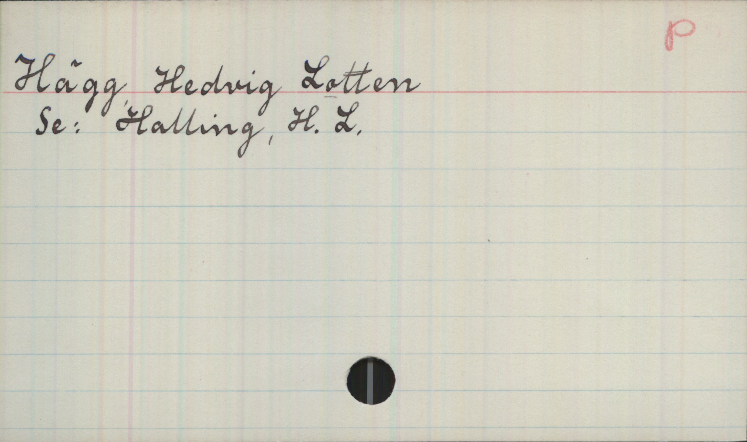 Hägg, Hedvig Lotten Hägg, Hedvig Lotten
Se: Halling, H. L.