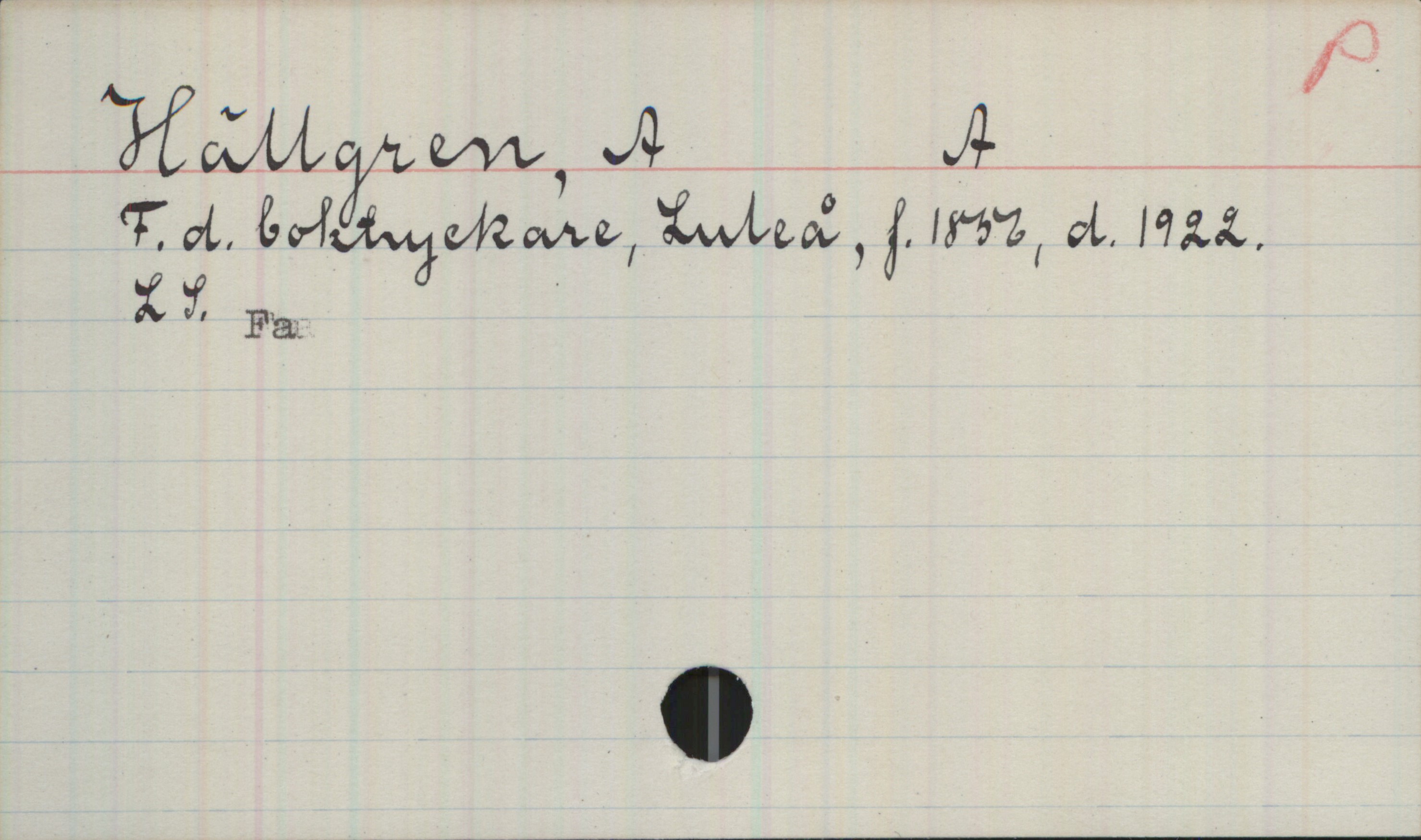 Hällgren, A A (1856-1922) Hällgren, A A
F.d. boktryckare, Luleå, f. 1856, d. 1922.
LS. Fa