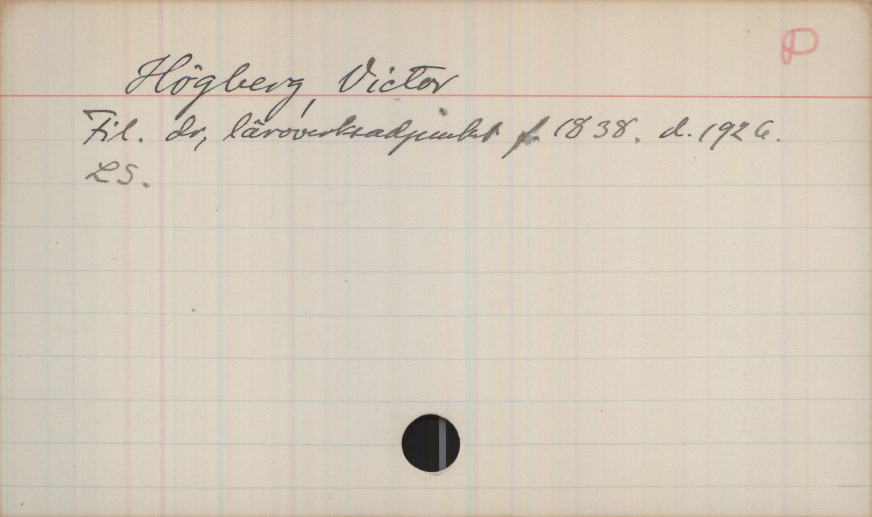 Högberg, Victor (1838-1926) Högberg, Victor
Fil. dr, läroverksadjunkt f. 1838. d. 1926.
LS.