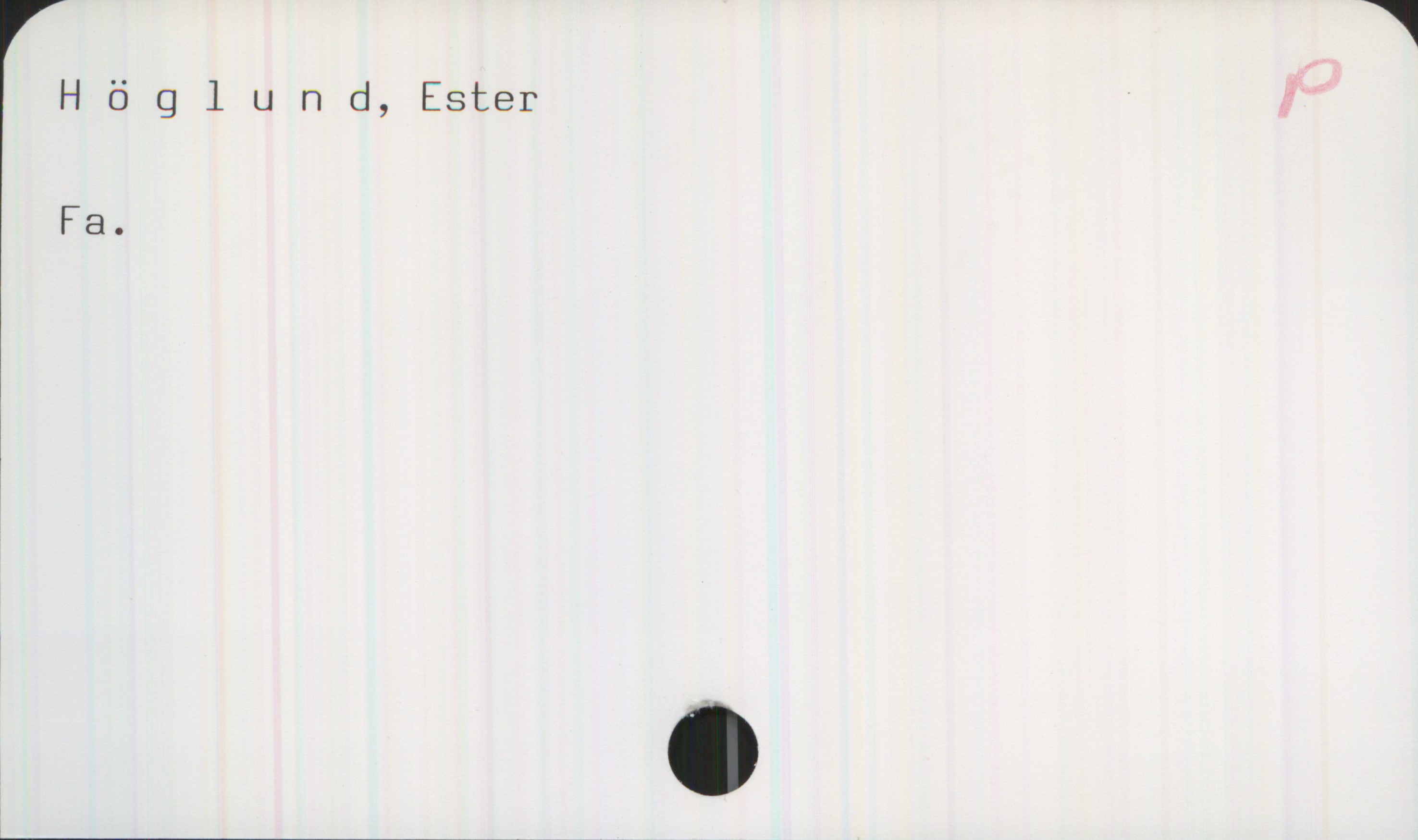 Höglund, Ester Höglund, Ester
Fa.