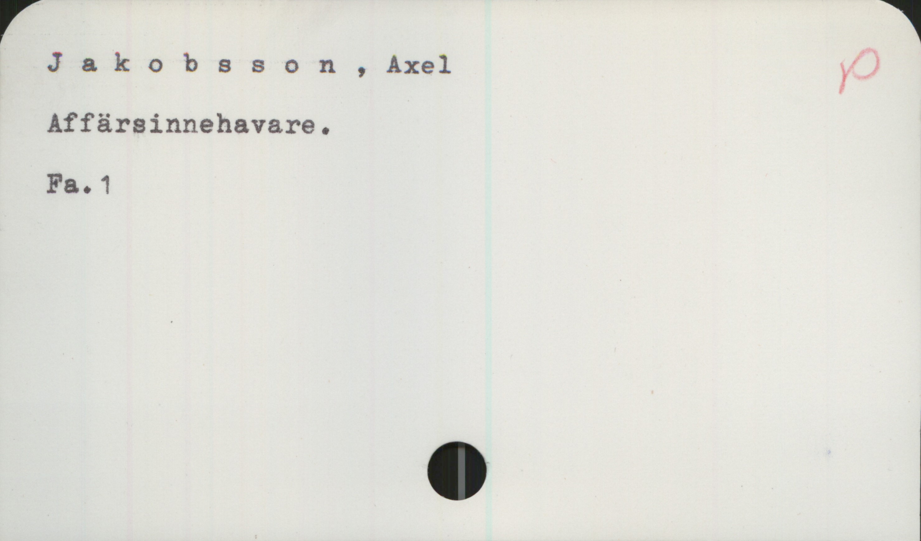 Jakobsson, Axel. Affärsinnehavare. Jakobsson, Axel

Affärsinnehavare.

Fa. 1