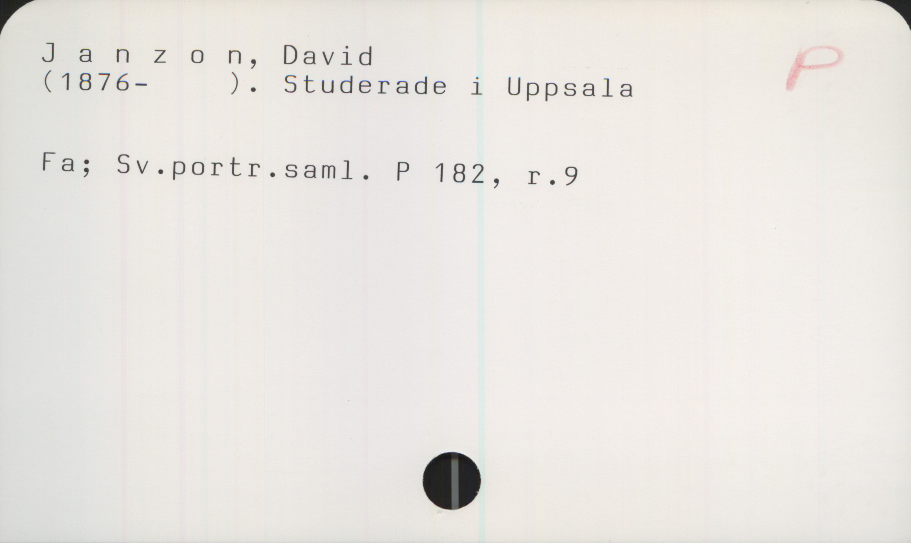 Janzon, David. 1876- Janzon, David
(1876- ). Studerade i Uppsala

Fa; Sv.portr.saml. P 182, r.9