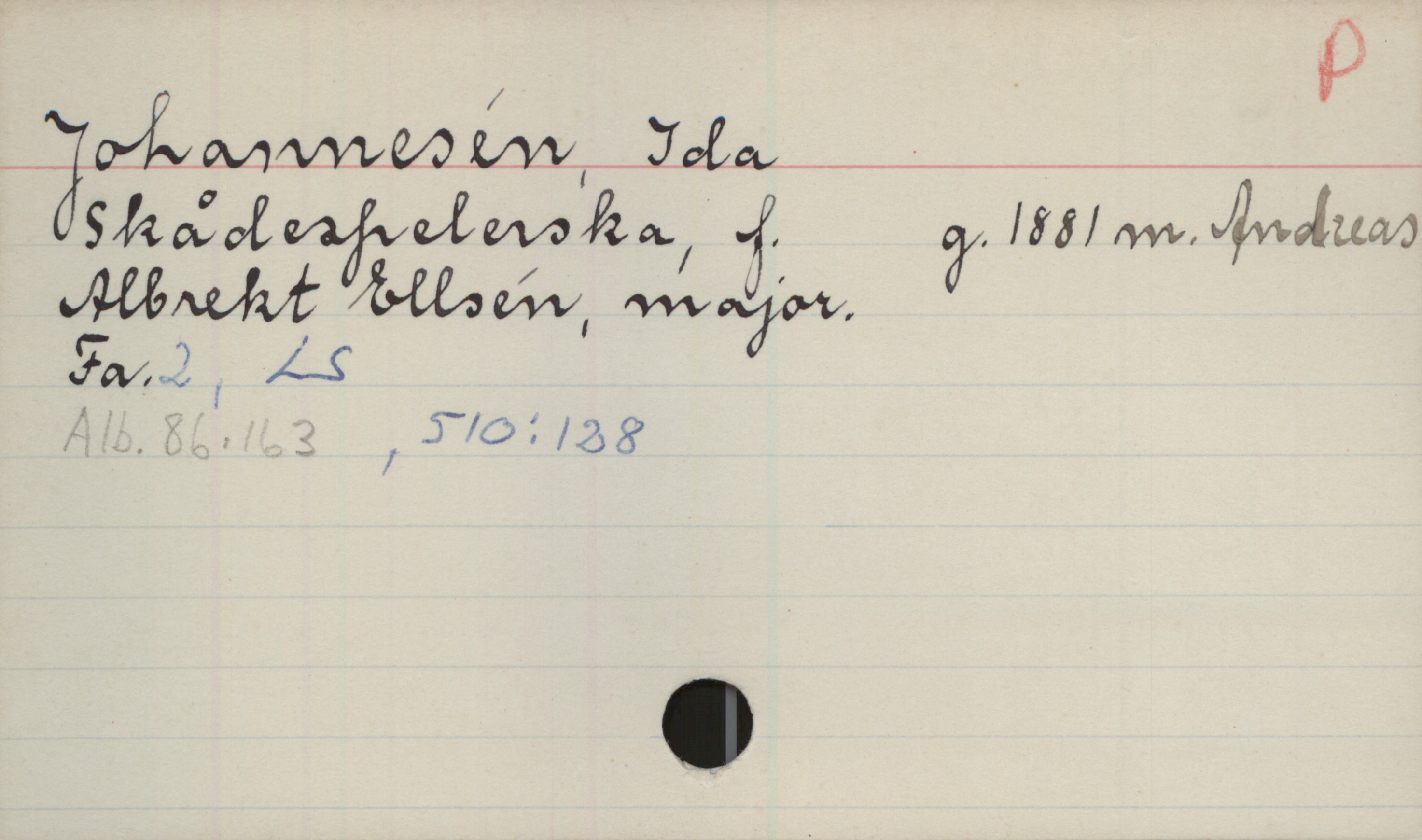 Johannesén, Ida. Skådespelerska Johannesén, Ida
Skådespelerska, f.  g. 1881 m. Andreas
Albrekt Elsén, major.
Fa.2, LS
Alb. 6.163, 510:128