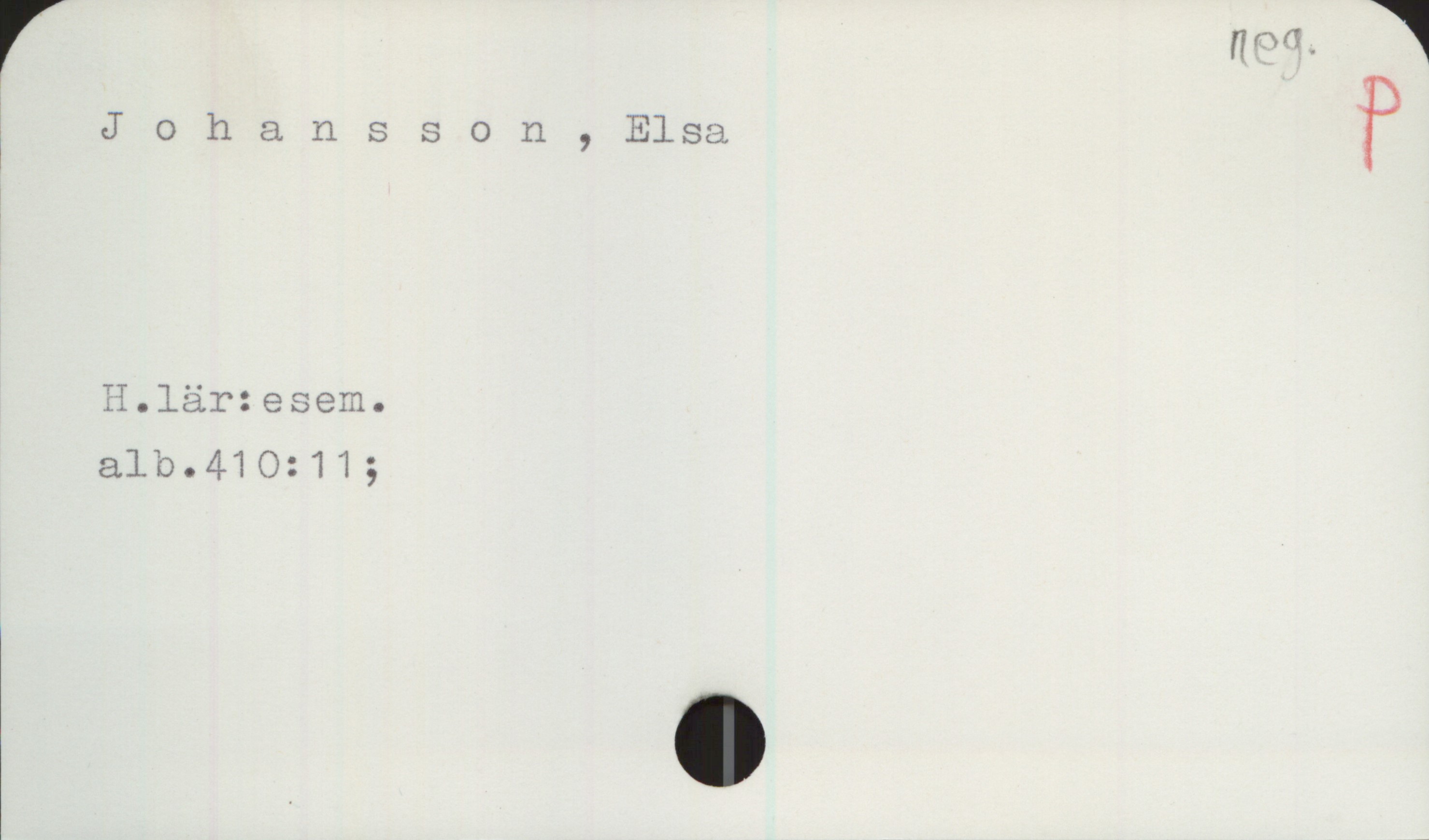 Johansson, Elsa Johansson, Elsa

H.lär:esem.
alb. 410:11;