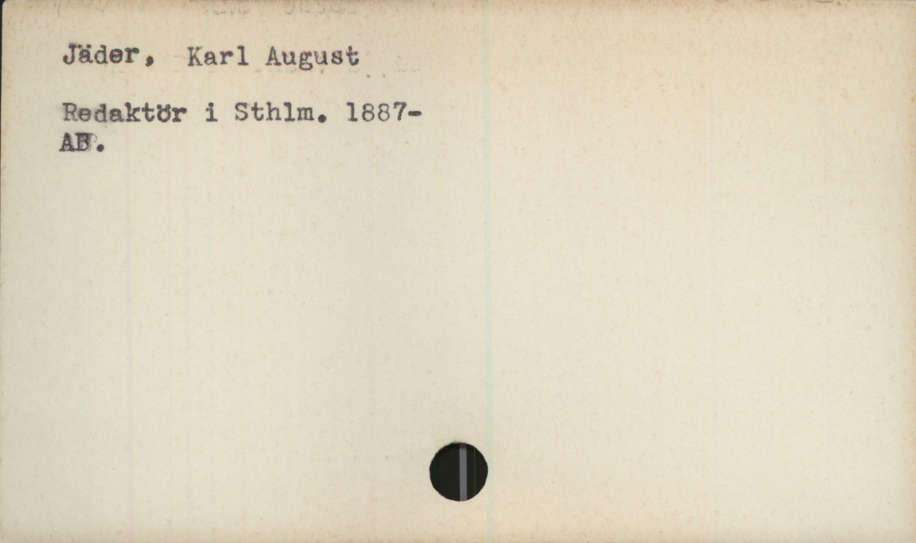 Jäder, Karl August 1887- Jäder, Karl August
Redaktör i Sthlm. 1887-
AB.
