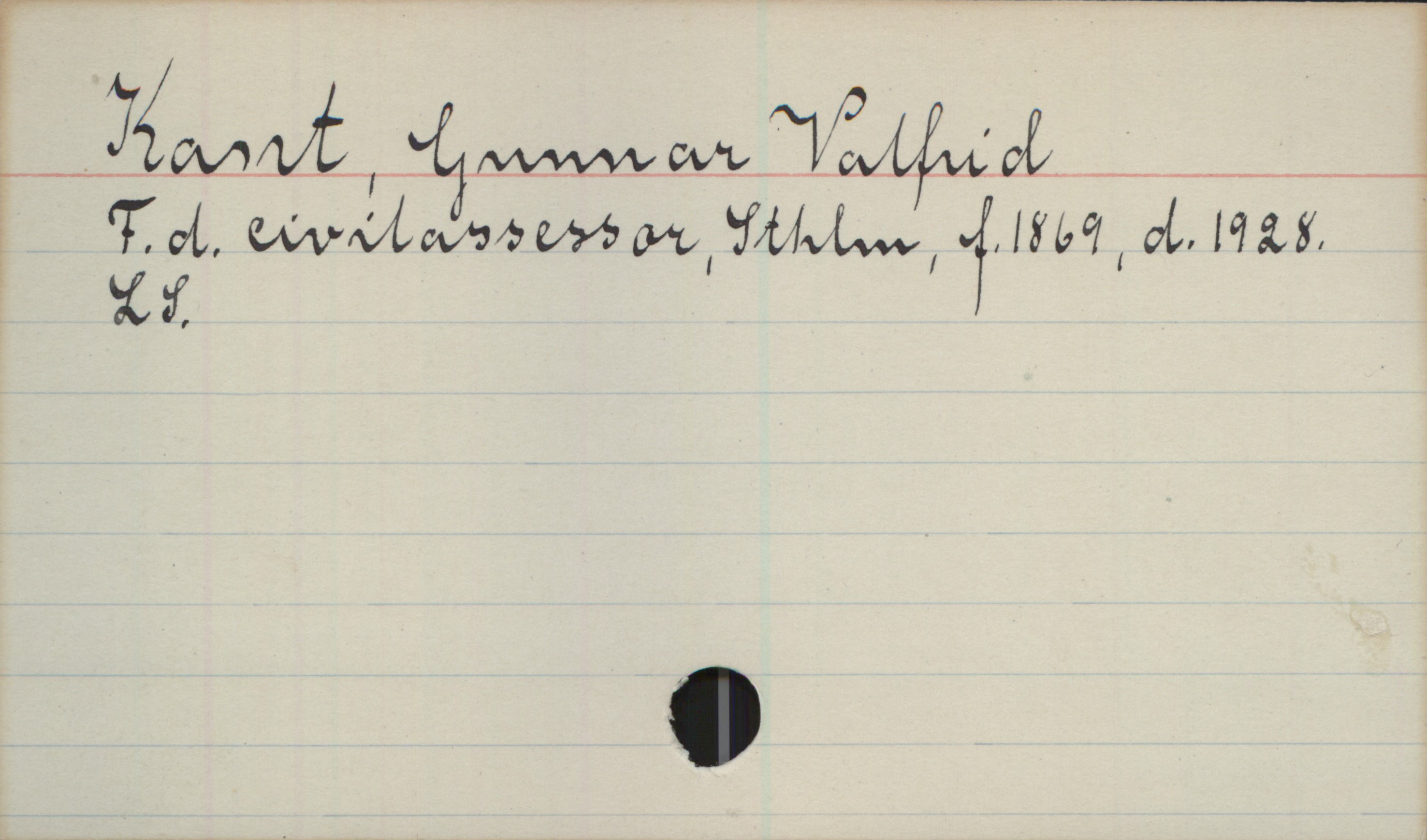 Kant, Gunnar Valfrid 1869-1928 Kant, Gunnar Valfrid
F.d. civilassessor, Sthlm, f. 1869, d. 1928
LS