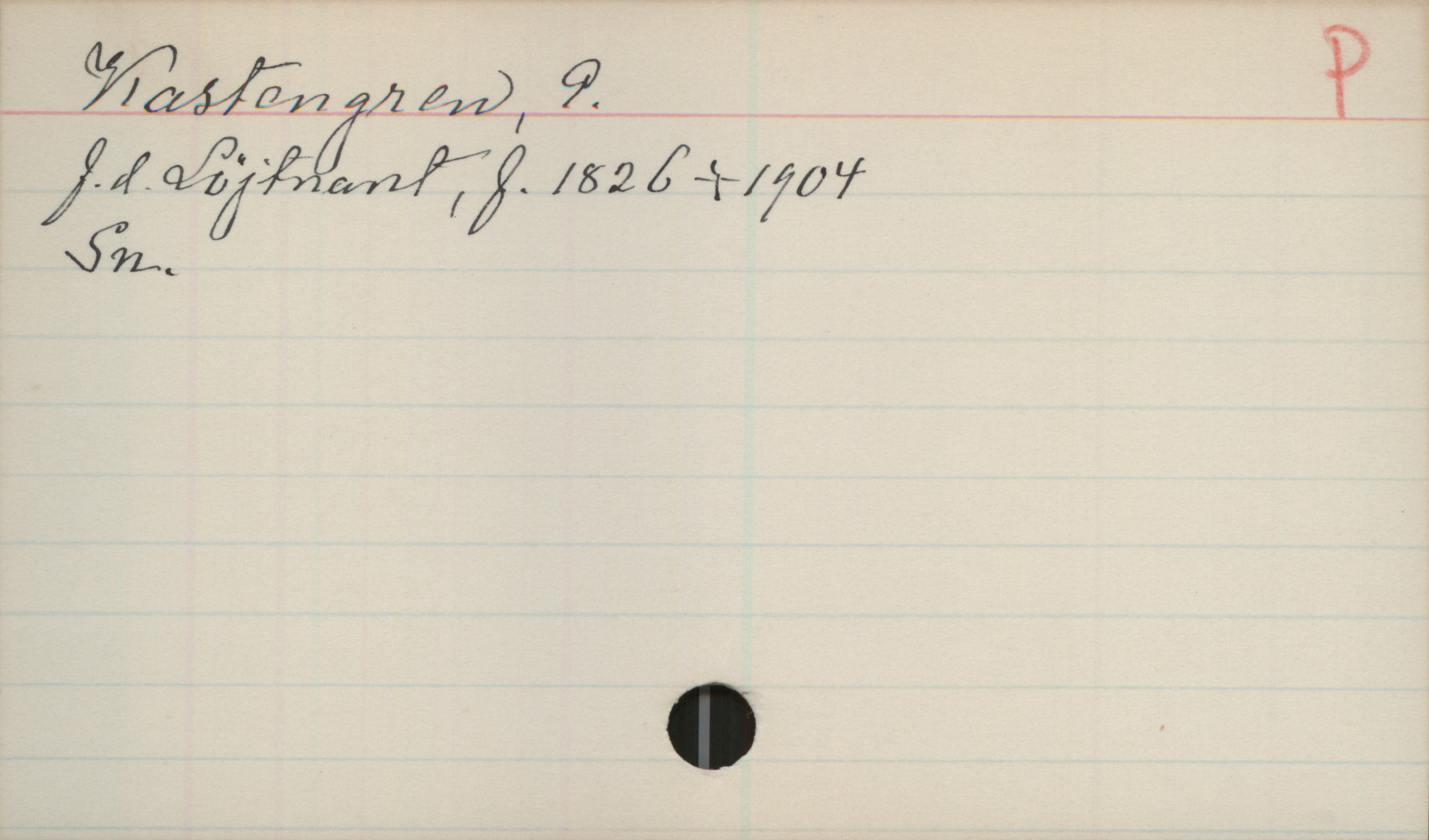 Kastengren, G Kastengren, G
f.d. Löjtnant, f. 1826 + 1904
Sn