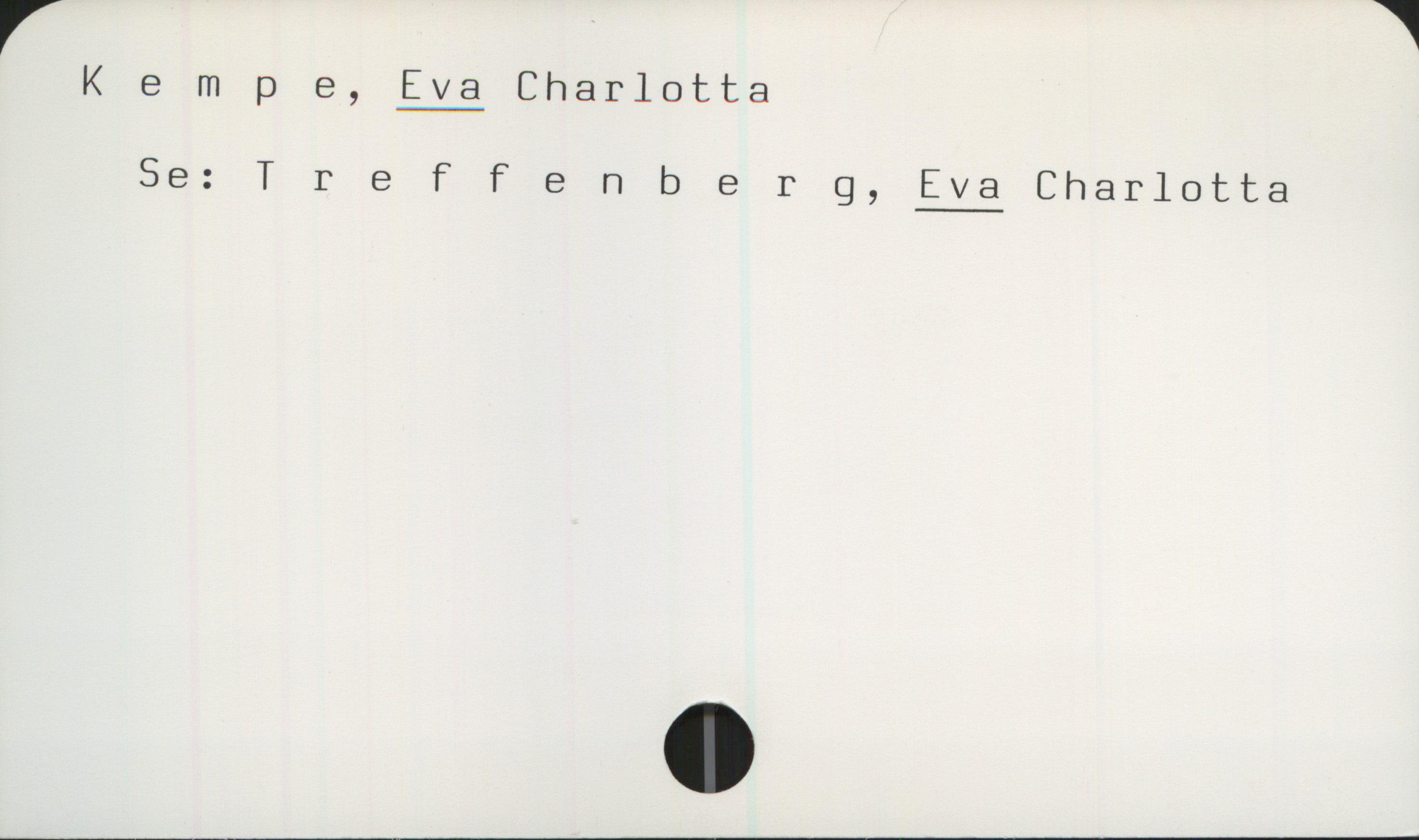 Kempe, EVA Charlotta Kempe, EVA Charlotta
Se: Treffenberg, EVA Charlotta