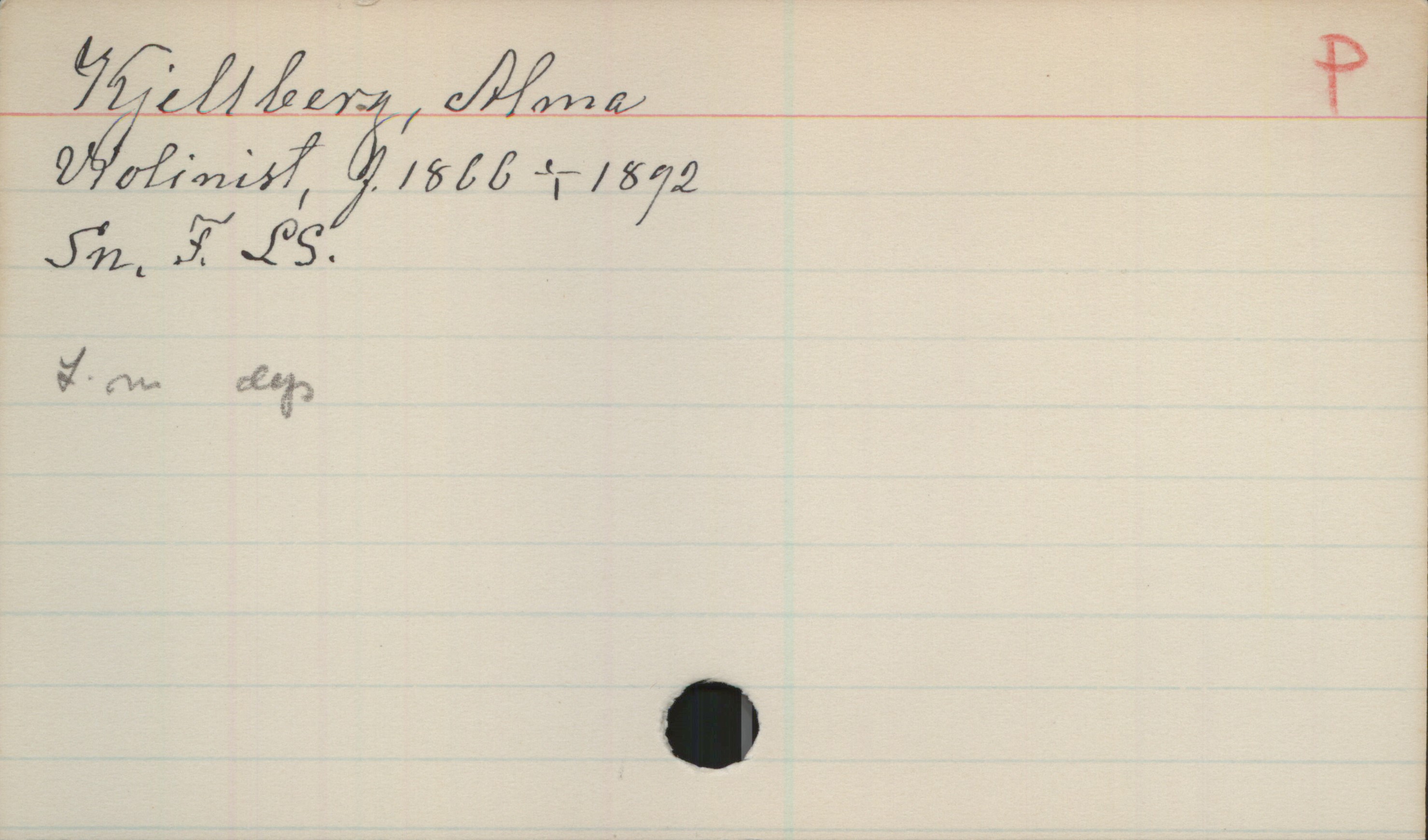 Kjellberg, Alma 1866-1892 Kjellberg, Alma
Violinist, f. 1866-1892.
Sn, F, LS
L-m dep.