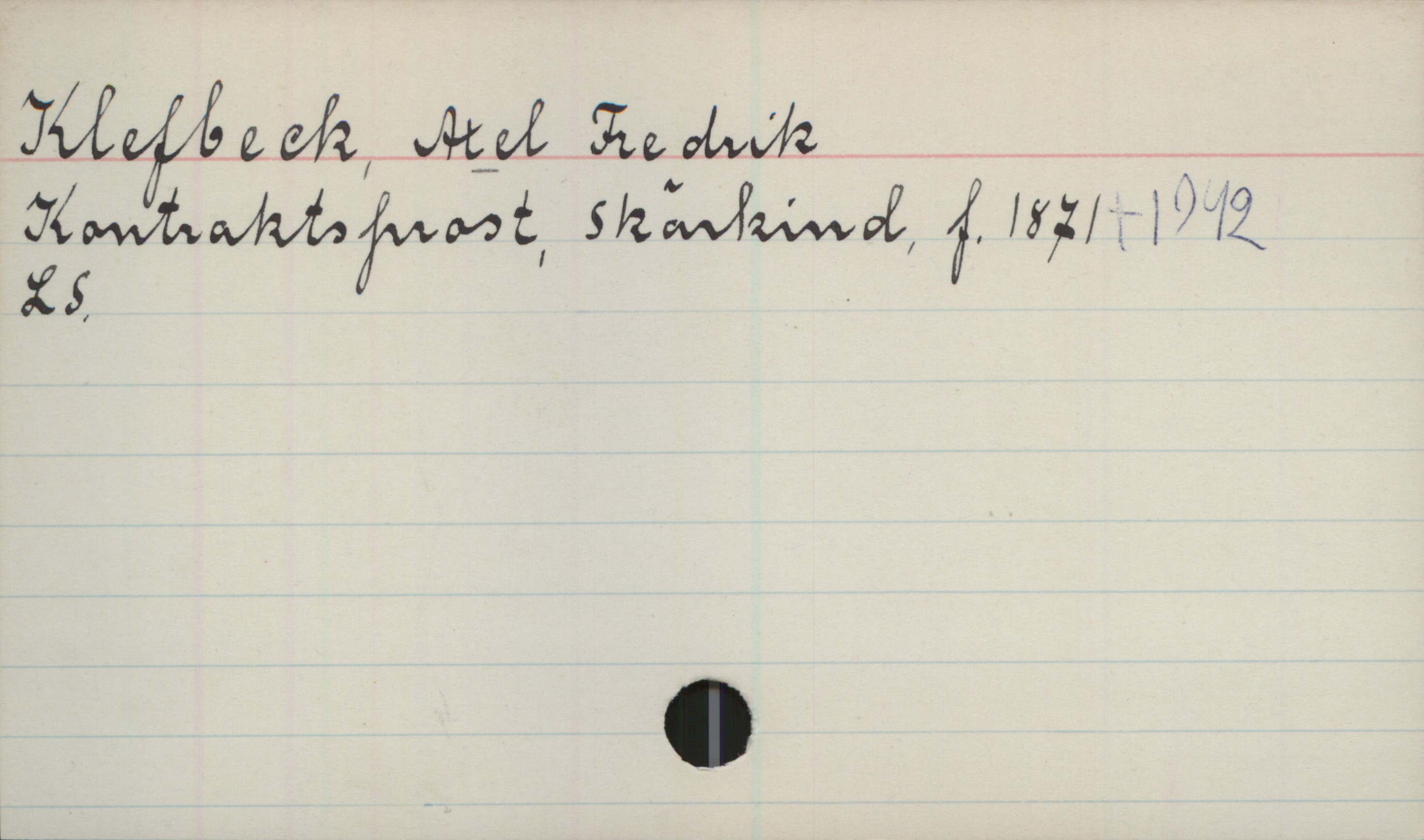 Klefbeck, Axel Fredrik 1871-1912 Klefbeck, Axel Fredrik 
Kontraktsprost, Skärkind, f. 1871-1912.
LS