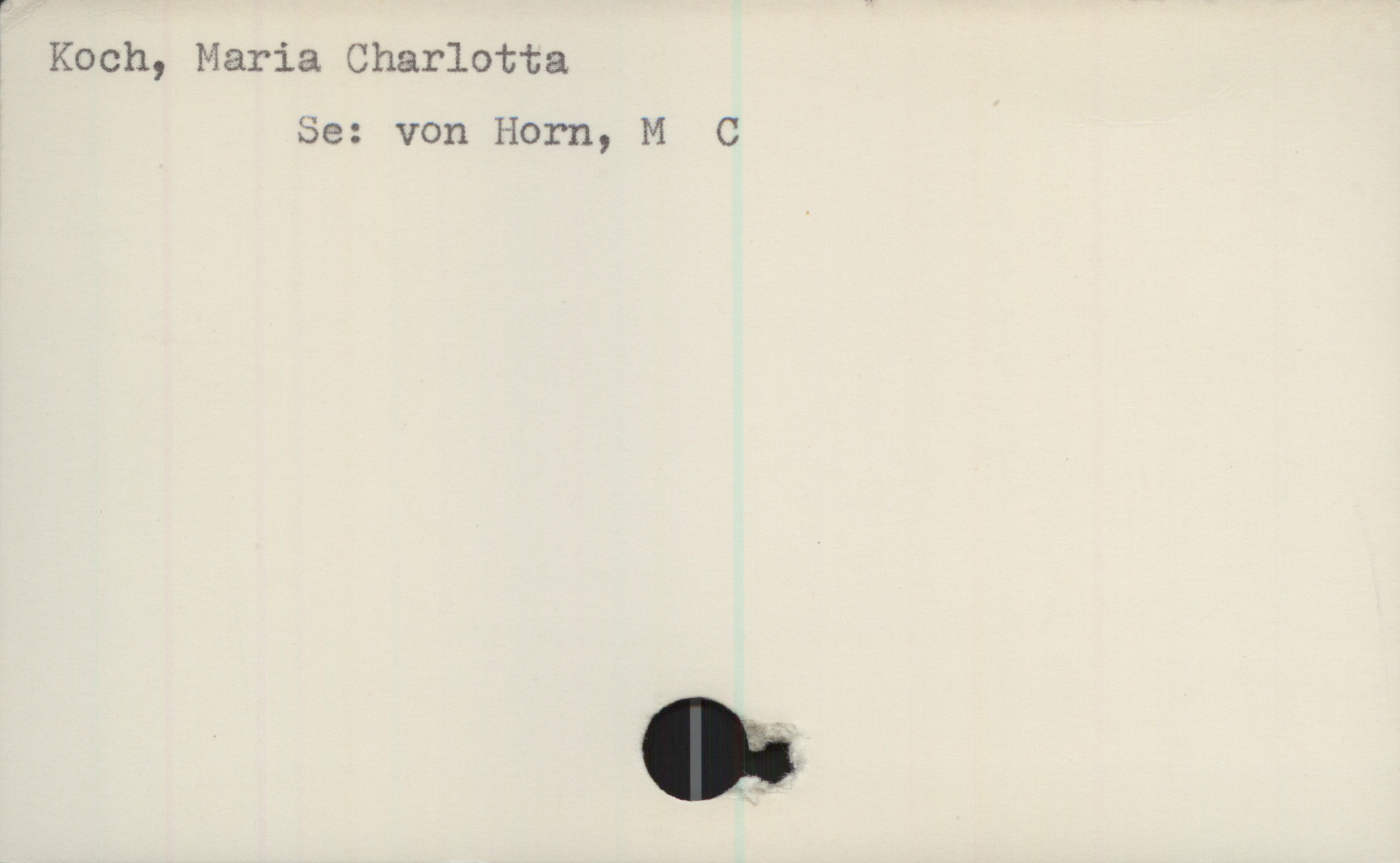 Koch, Maria Charlotta Koch, Maria Charlotta
Se: von Horn, M C
