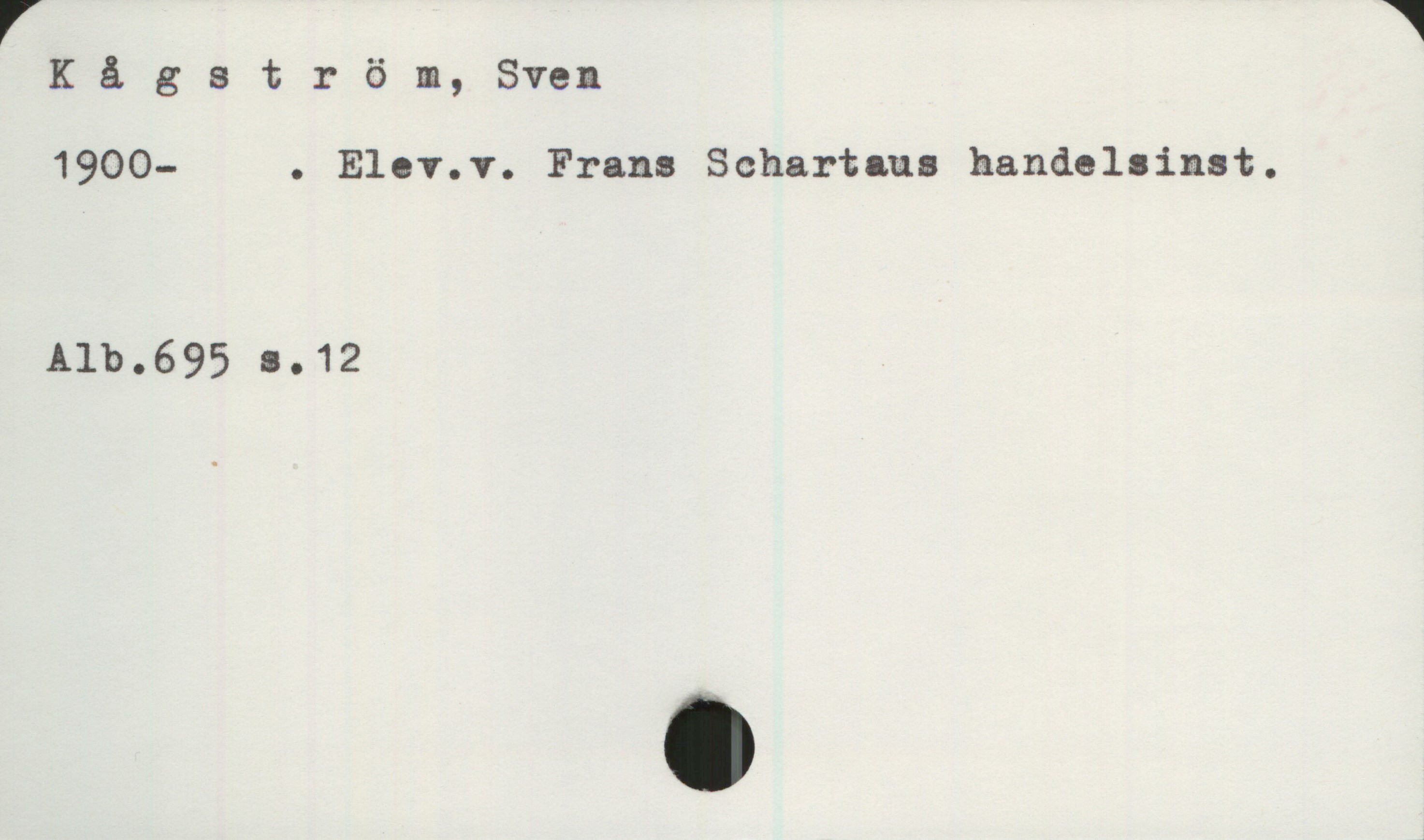  r 1
K ä 3 ström, Sven
1900- . Elev.v. Fraus Schartaus handelsinst.
Alb.695 a.12

