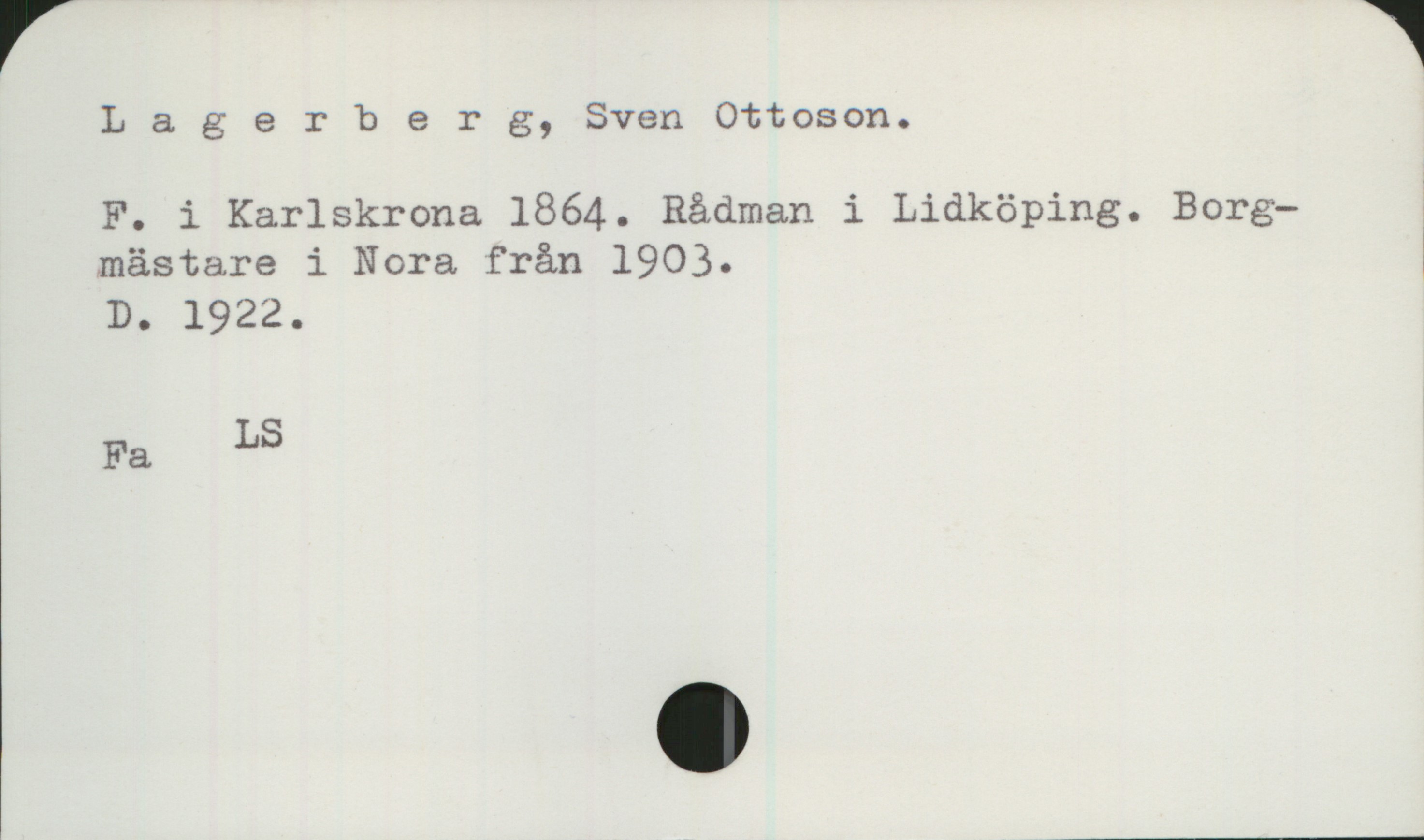 Lagerberg, Sven Ottoson (1864-1922) Lagerberg, Sven Ottoson.

F. i Karlskrona 1864. Rådman i Lidköping. Borg-mästare i Nora från 1903.

D. 1922.

Fa LS