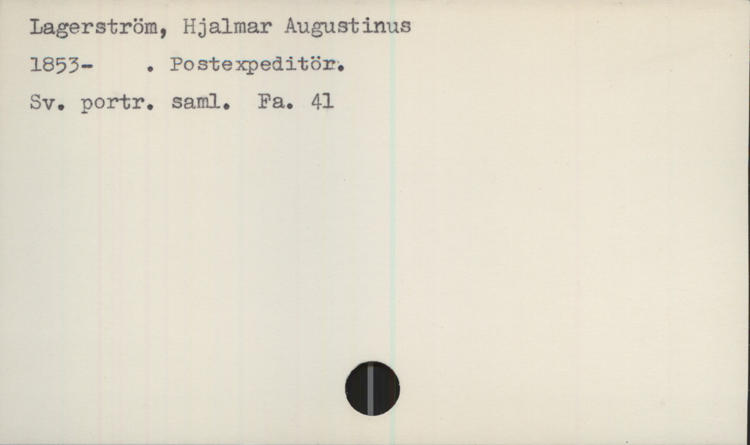 Lagerström, Hjalmar Augustinus (1853-) Lagerström, Hjalmar Augustinus
1853- . Postexpeditör.
Sv. portr. saml. Fa. 41