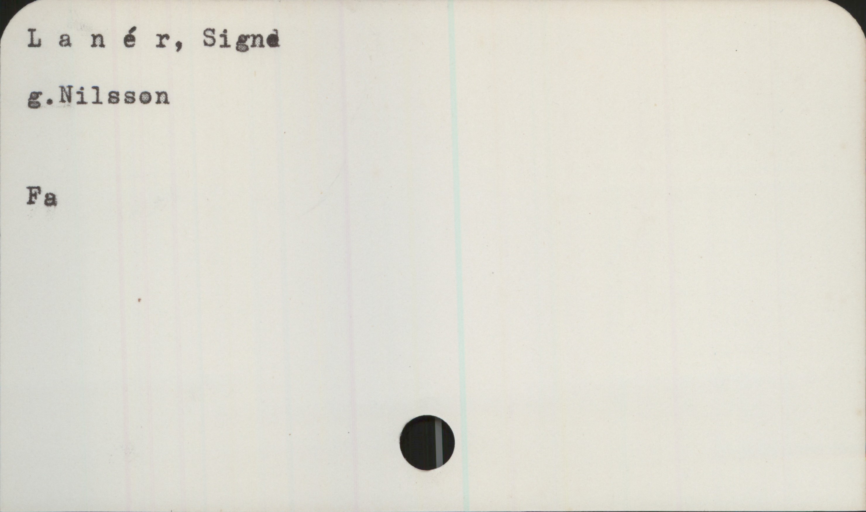 Lanér, Signe Lanér, Signe

g.Nilsson

Fa