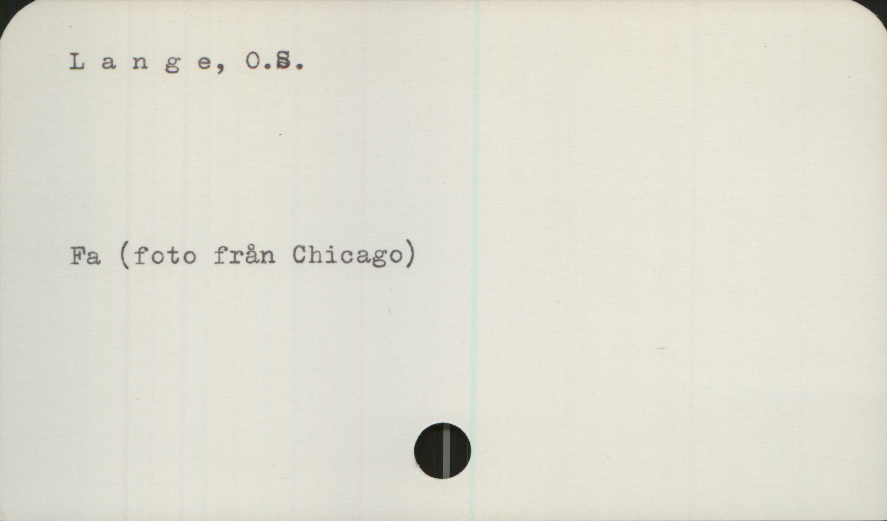 Lange, O.S. Lange, O.S.

Fa (foto från Chicago).