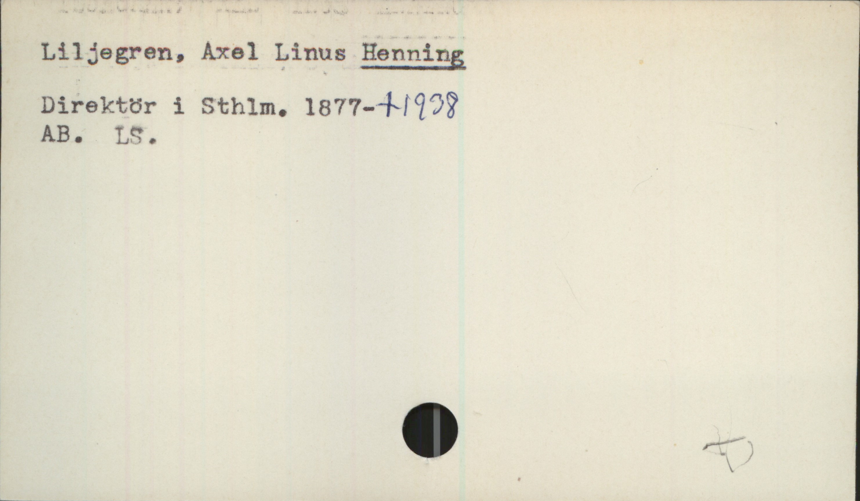 Liljegren, Axel Linus Henning (1877-1938) Liljegren, Axel Linus HENNING
Direktör i Sthlm. 1877-+1938
AB. LS.