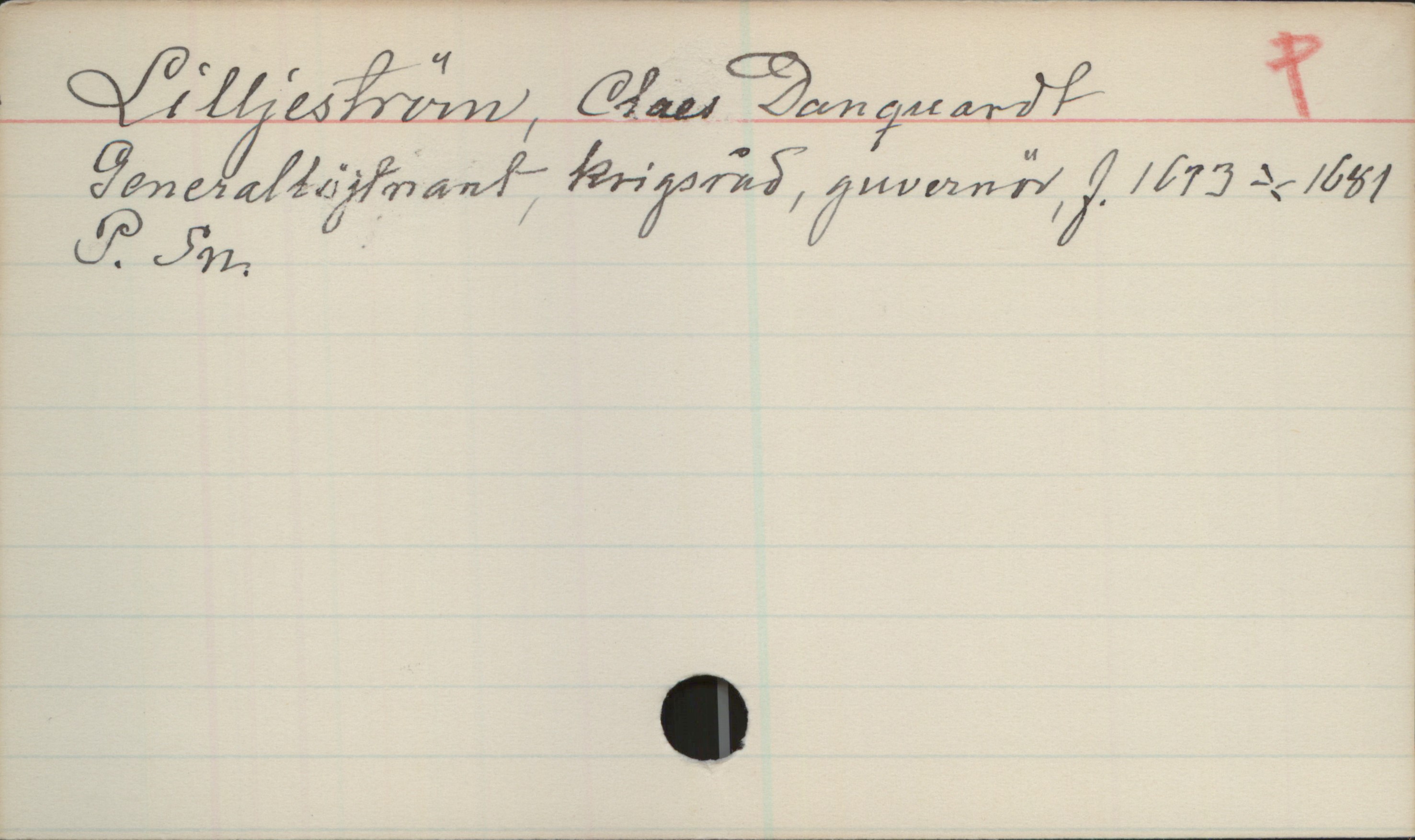 Lilljeström, Claes Danquardt (1613-1681) Lilljeström, Claes Danquardt
Generallöjtnant, krigsråd, guvenör, f.1613+1681
P. Sn.