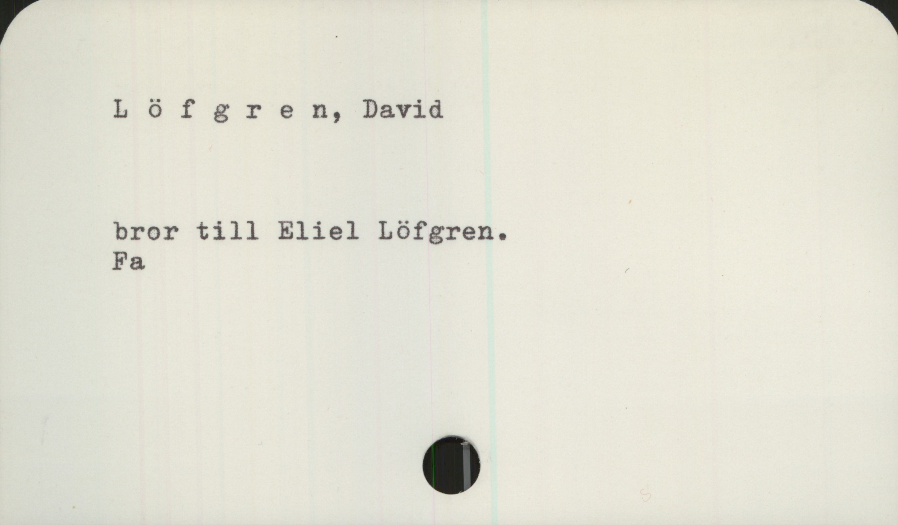 Löfgren, David Löfgren, David

bror till Eliel Löfgren.
Fa