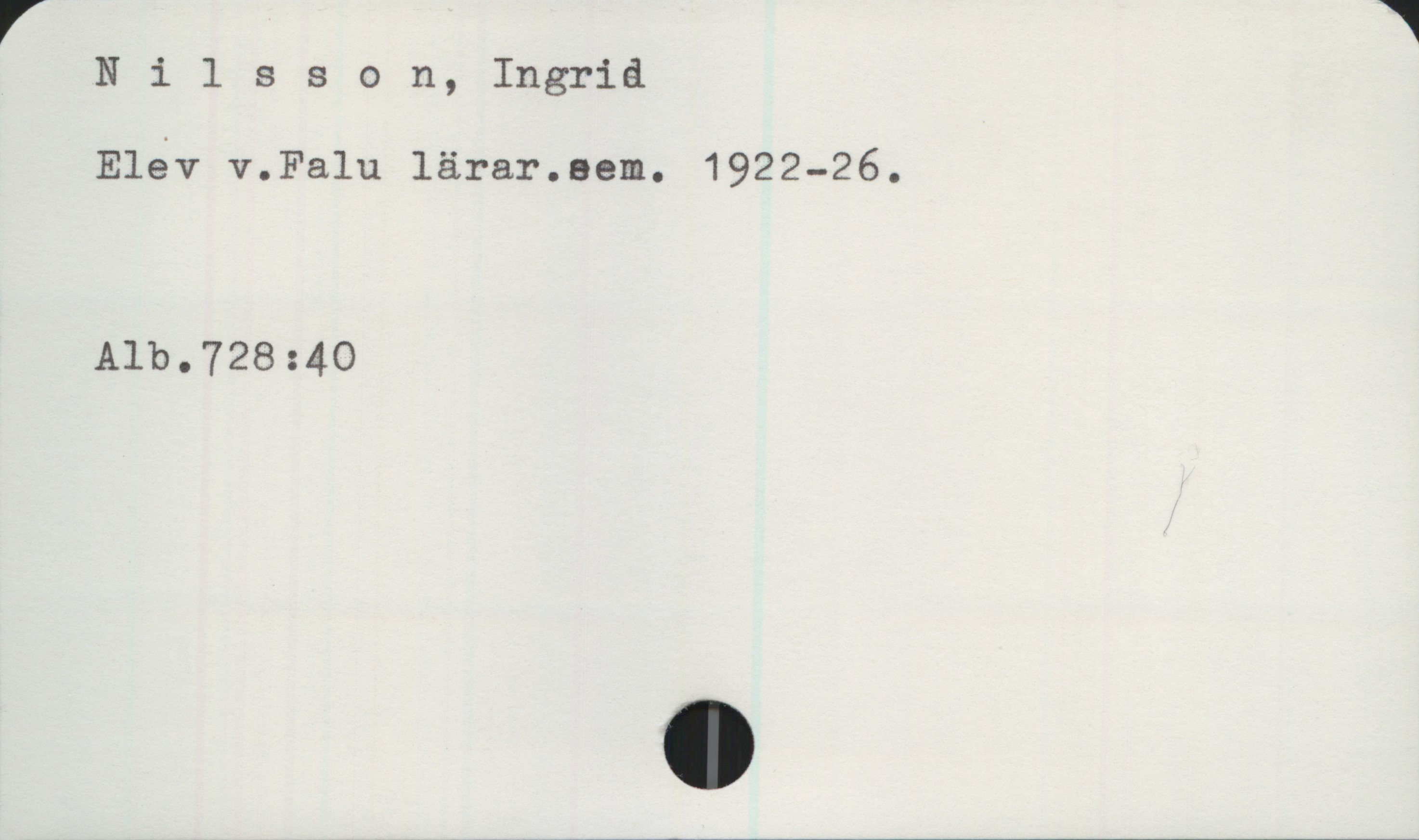 Nilsson, Ingrid Nilsson, Ingrid
Elev v.Falu lärar.sem. 1922-26.
Alb.728:40