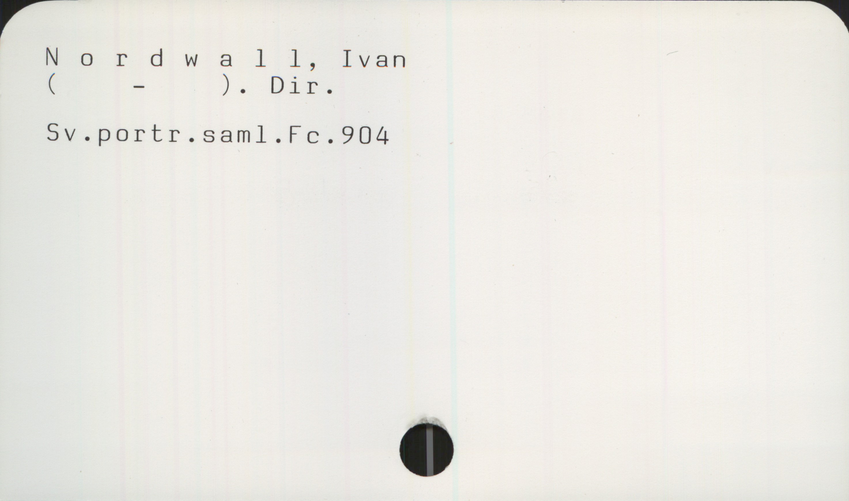  Nord W 8 l l, Ivan
( — ). Dir.
Sv.portr.saml.Fc.904


