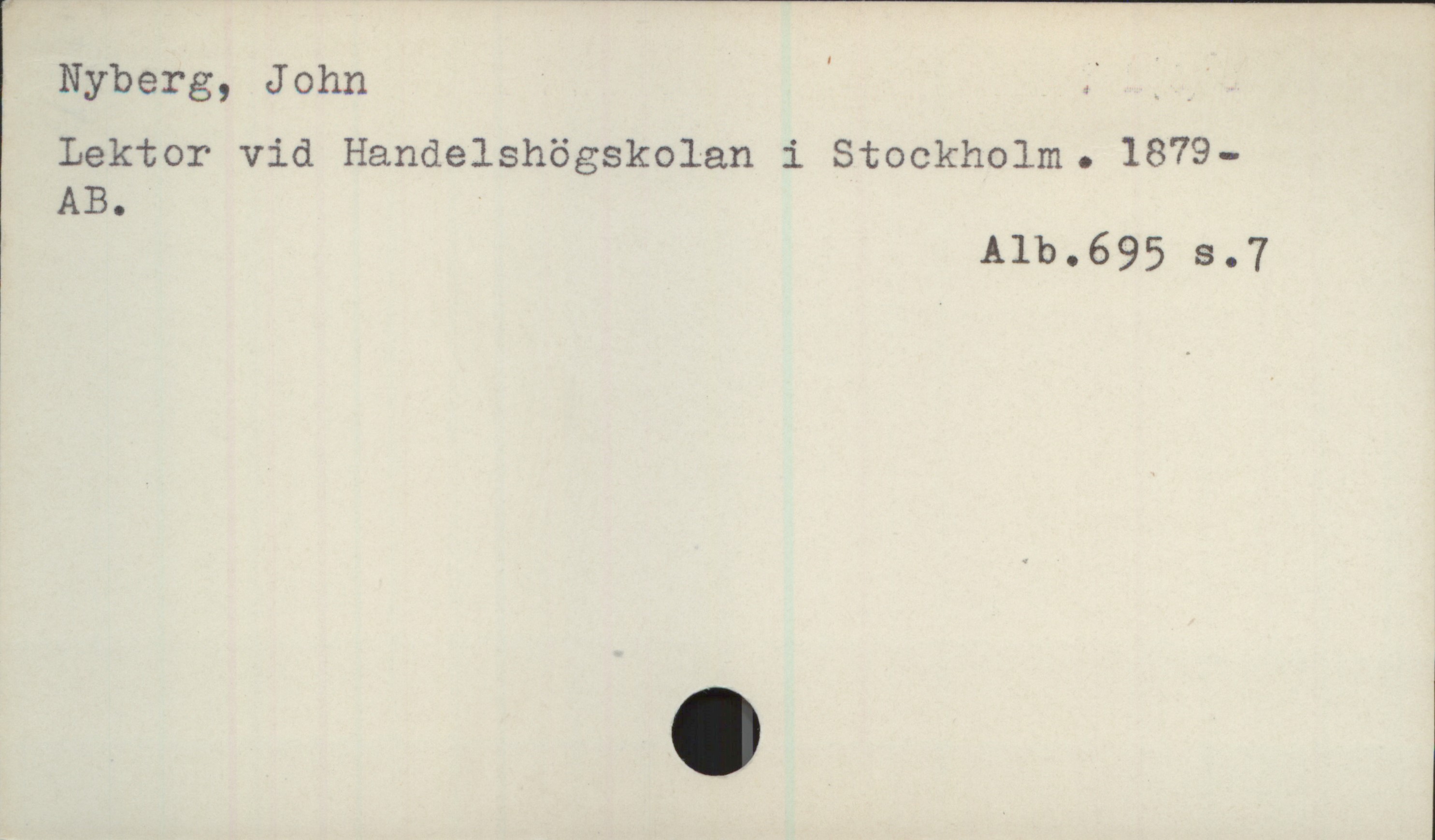  Nyberg, John ' j _
Lektor vid Handelshögskolan i Stockholm. 1879-
AB.

