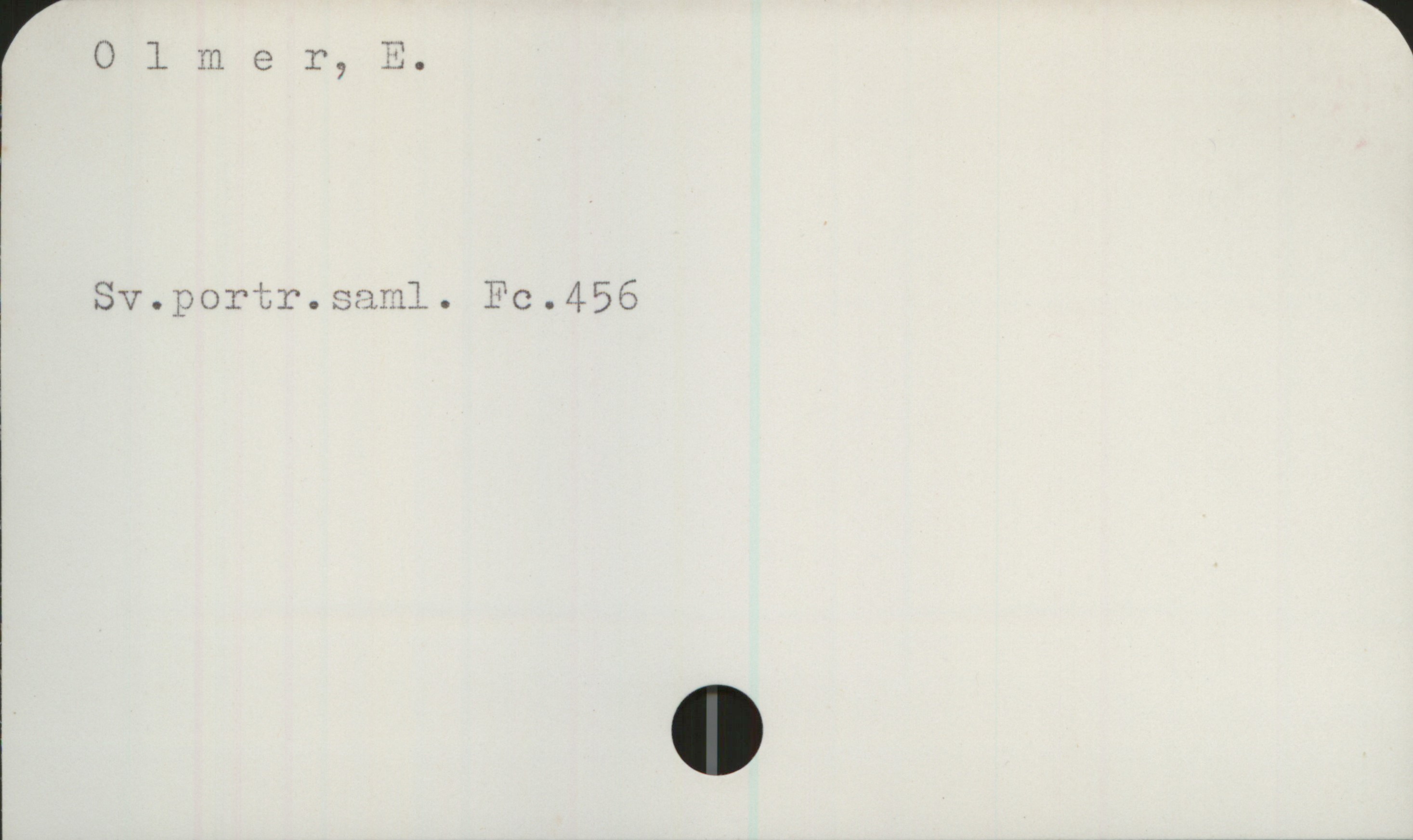 Olmer, E. Olmer, E.

Sv-portr.saml. Fc.456