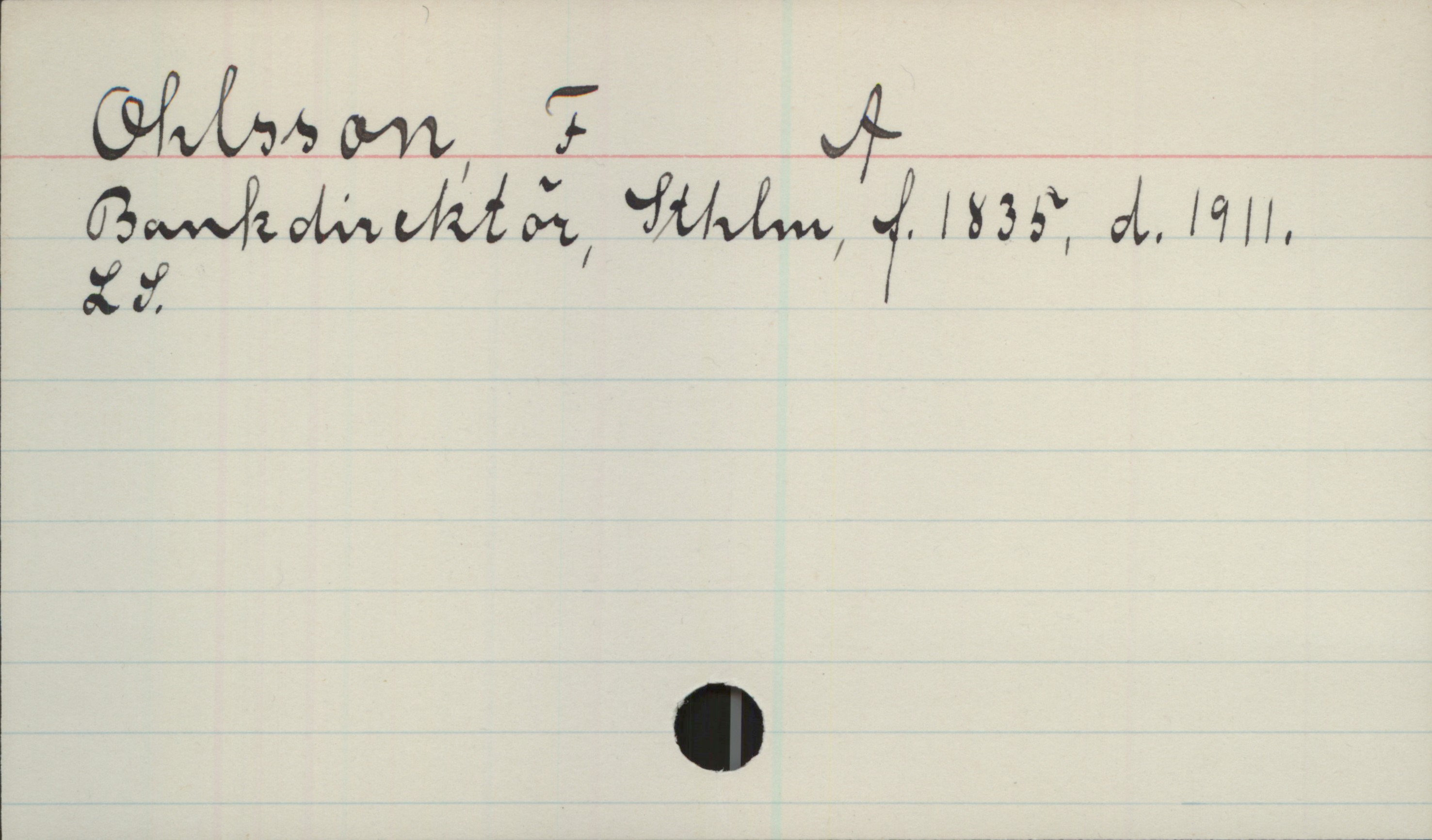 Ohlsson, F. A. (1835-1911) Ohlsson, F A
Bankdirektör, Sthlm, f.1835, d.1911.
LS.