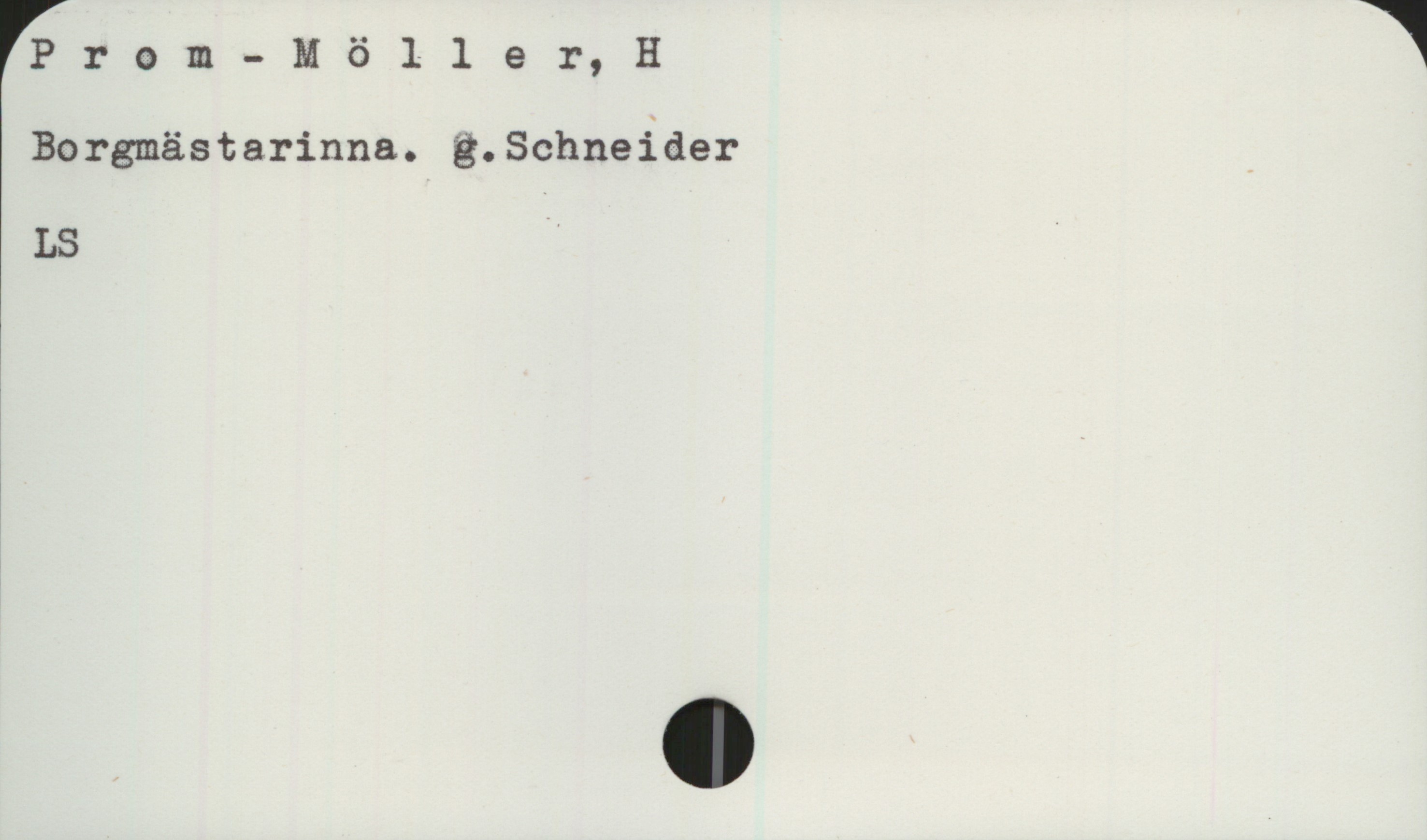 Prom-Möller, H Prom-Möller, H
Borgmästarinna. g.Schneider
LS