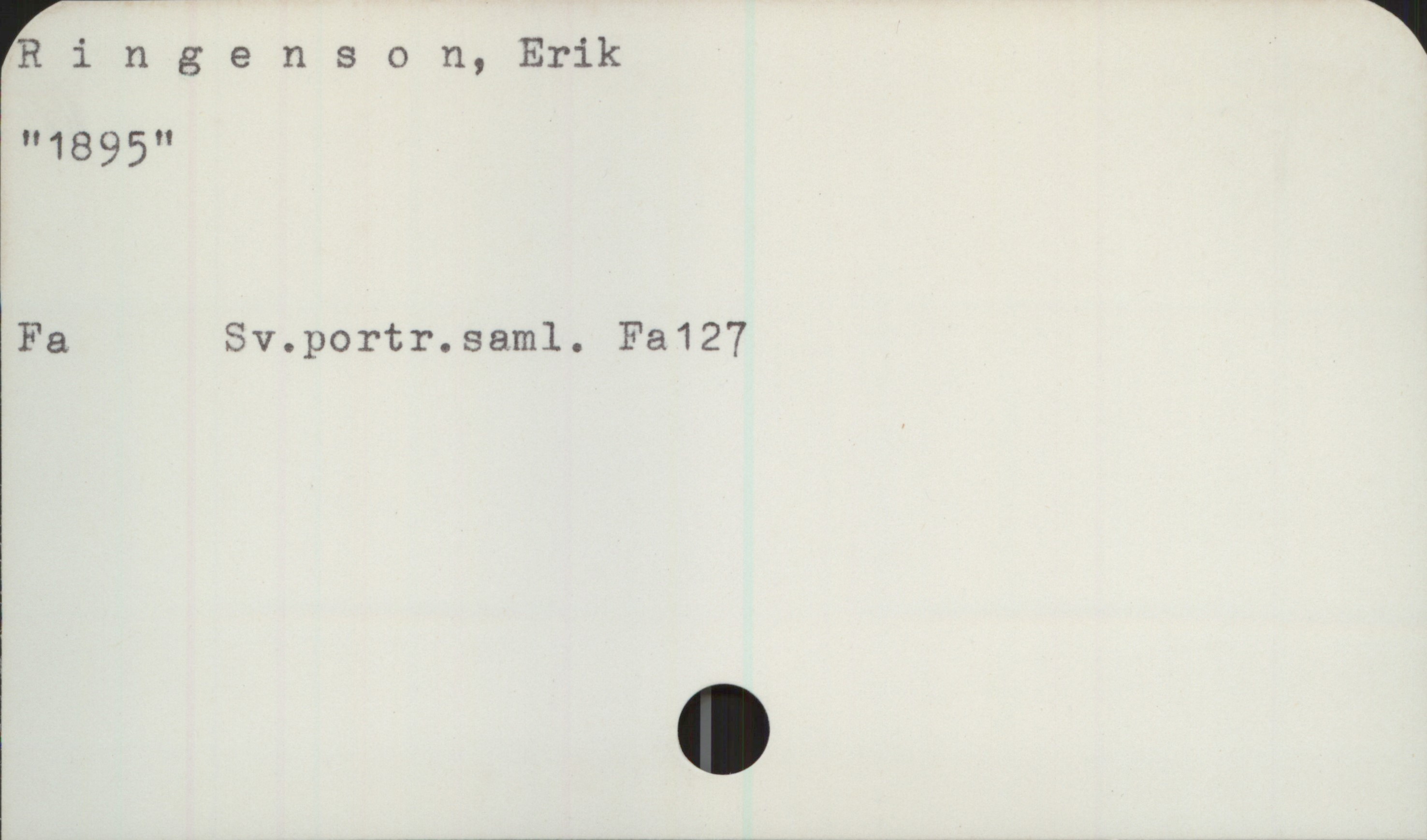 Ringenson, Erik Ringenson, Erik 
"1895"
Fa Sv.portr.saml. Fa127