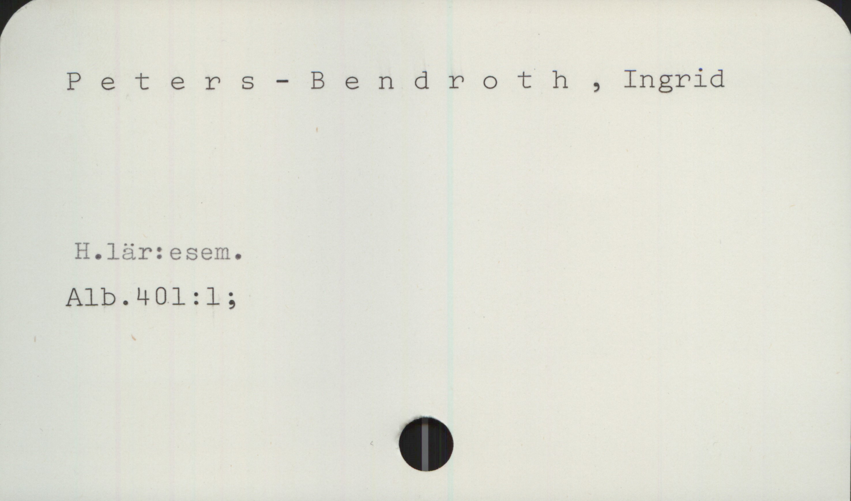 Peters-Bendroth, Ingrid Peters-Bendroth, Ingrid
H.lär:esem.
Alb.401:1;