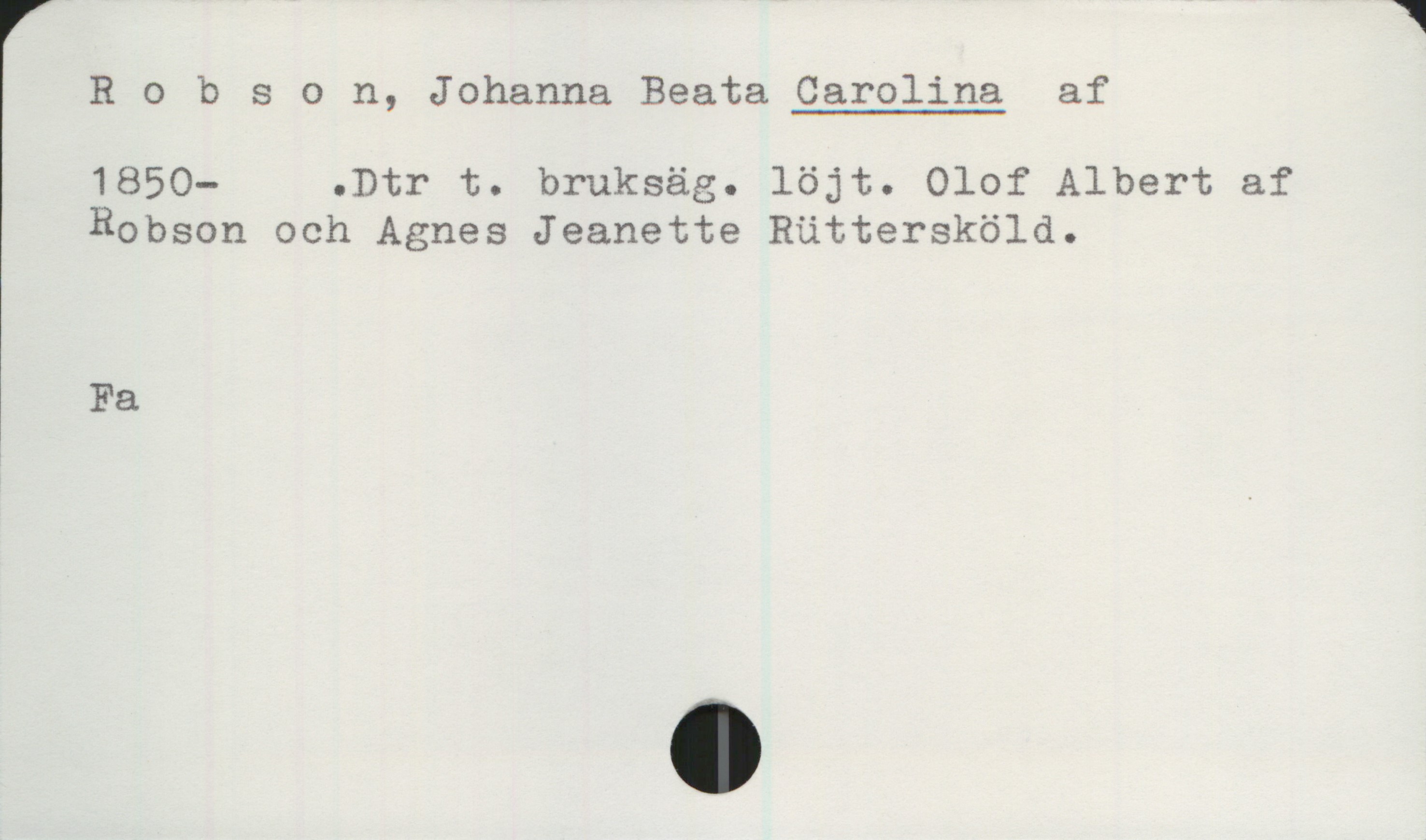 Robson, Johanna Beata CAROLINA af (1850- ) Robson, Johanna Beata CAROLINA af
1850— . Dtr t. bruksäg. löjt. Olof Albert af
Robson och Agnes Jeanette Rüttersköld.
Fa