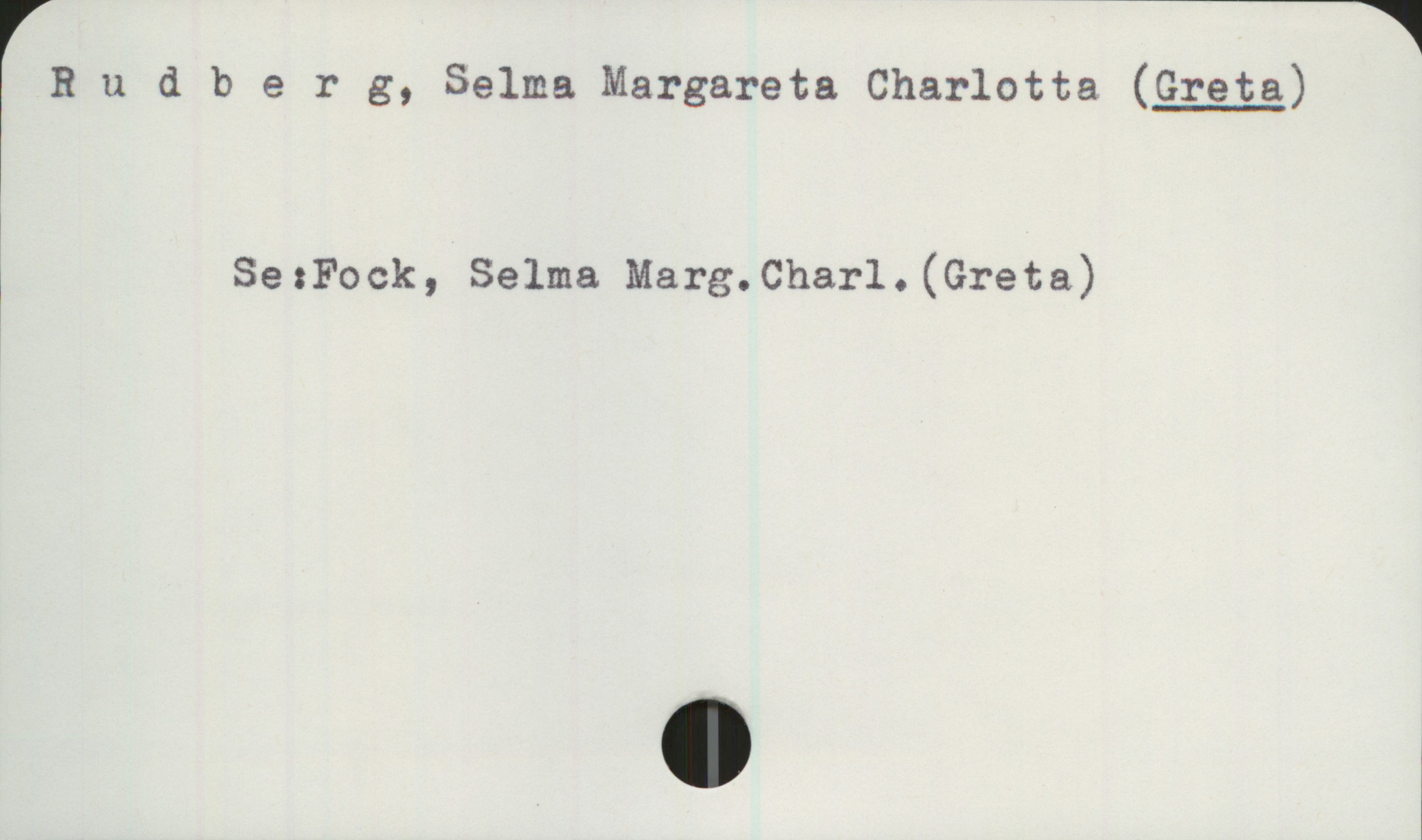 Rudberg, Selma Margareta Charlotta (GRETA) Rudberg, Selma Margareta Charlotta (GRETA)

Se: Fock, Selma Marg. Charl. (Greta)