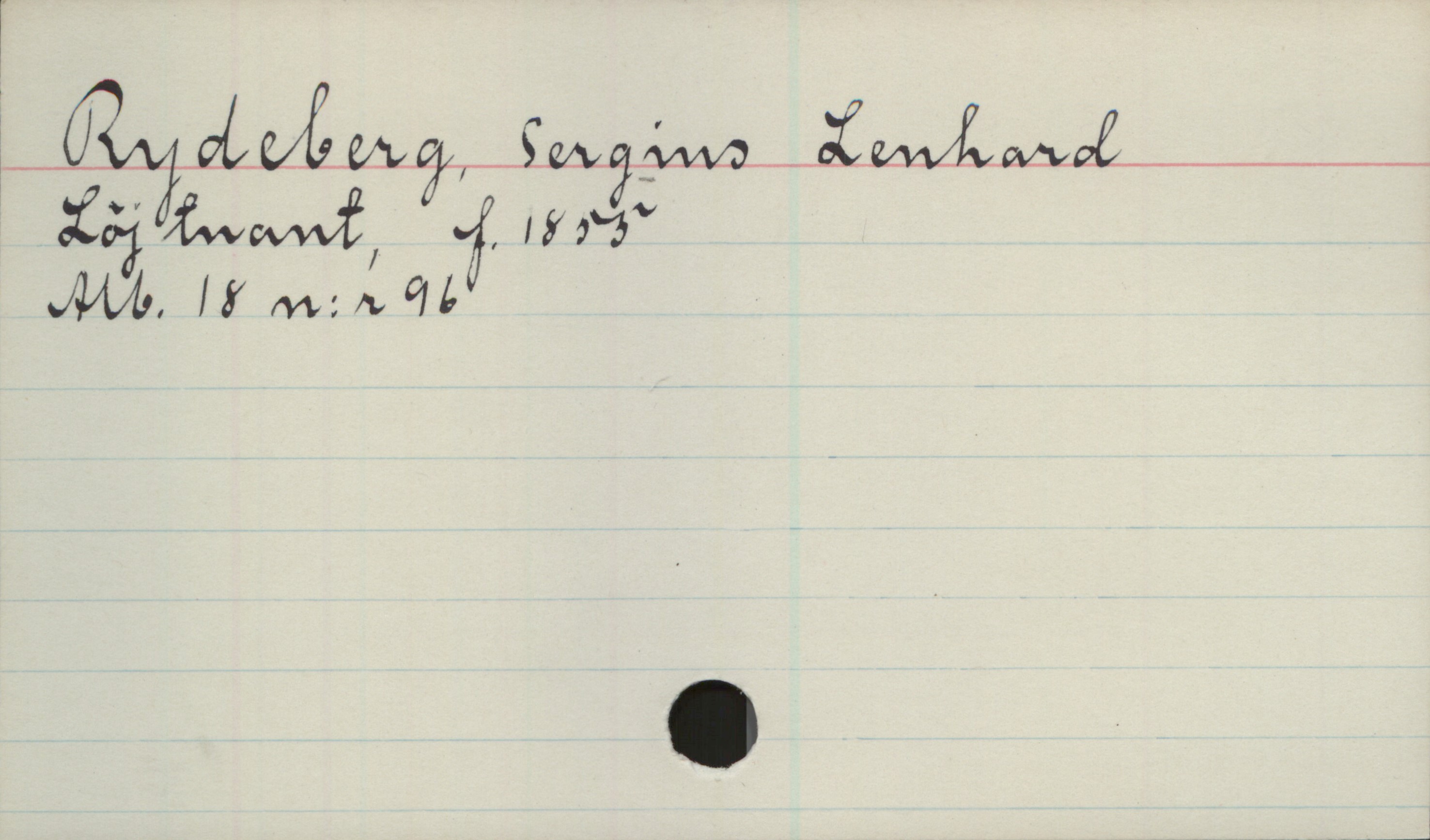 Rydberg, Sergius Lenhard. 1855- Rydberg, Sergius Lenhard
Löjtnant, f. 1855
Alb18 n:r 96