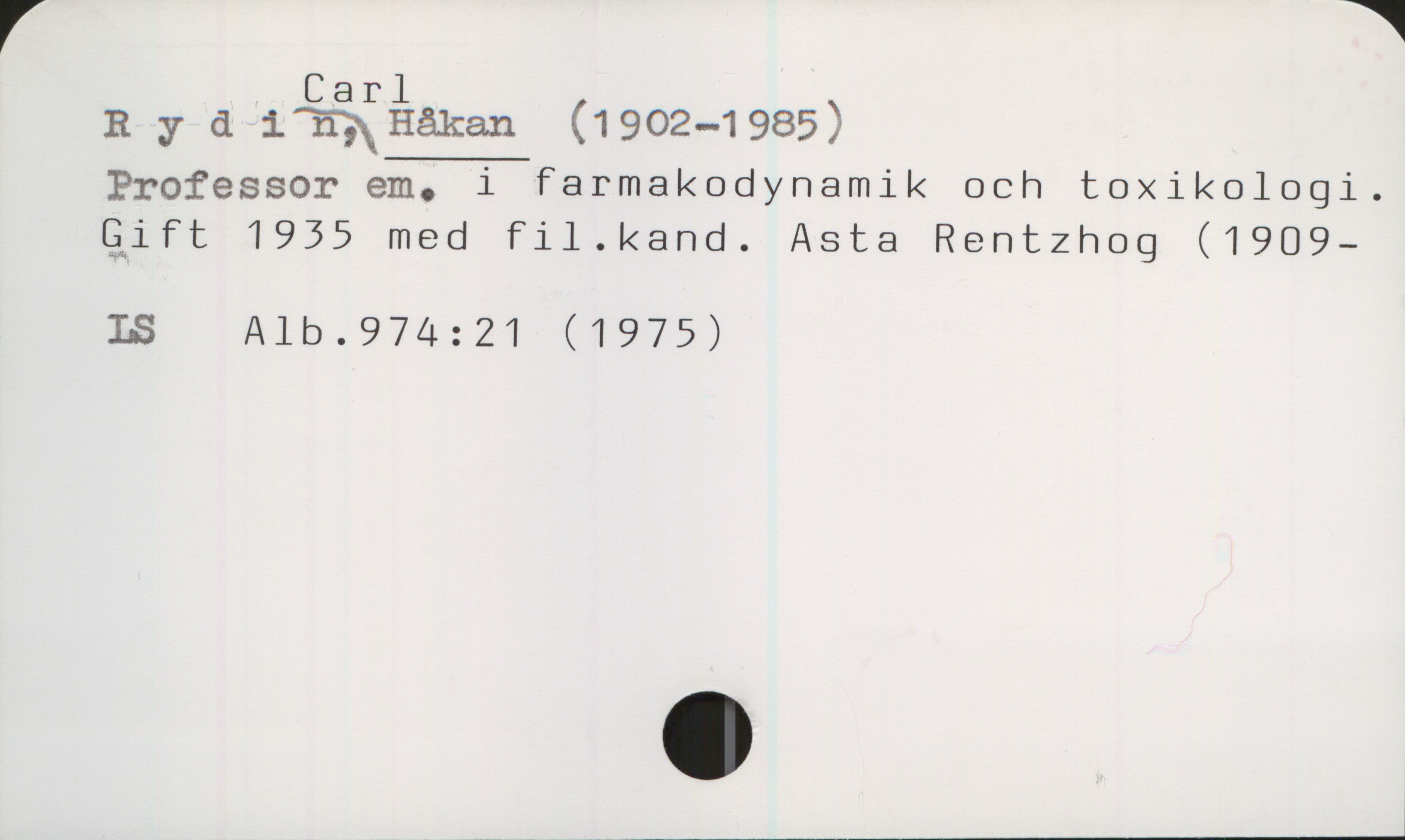 Rydin, Carl HÅKAN. 1902-1985 Rydin, Carl HÅKAN (1902 - 1985)
Professor em. i farmakodynamik och toxikologi. 
Gift 1935 med fil. kand. Asta Rentzhog (1909- )
LS Alb. 974:21 (1975)