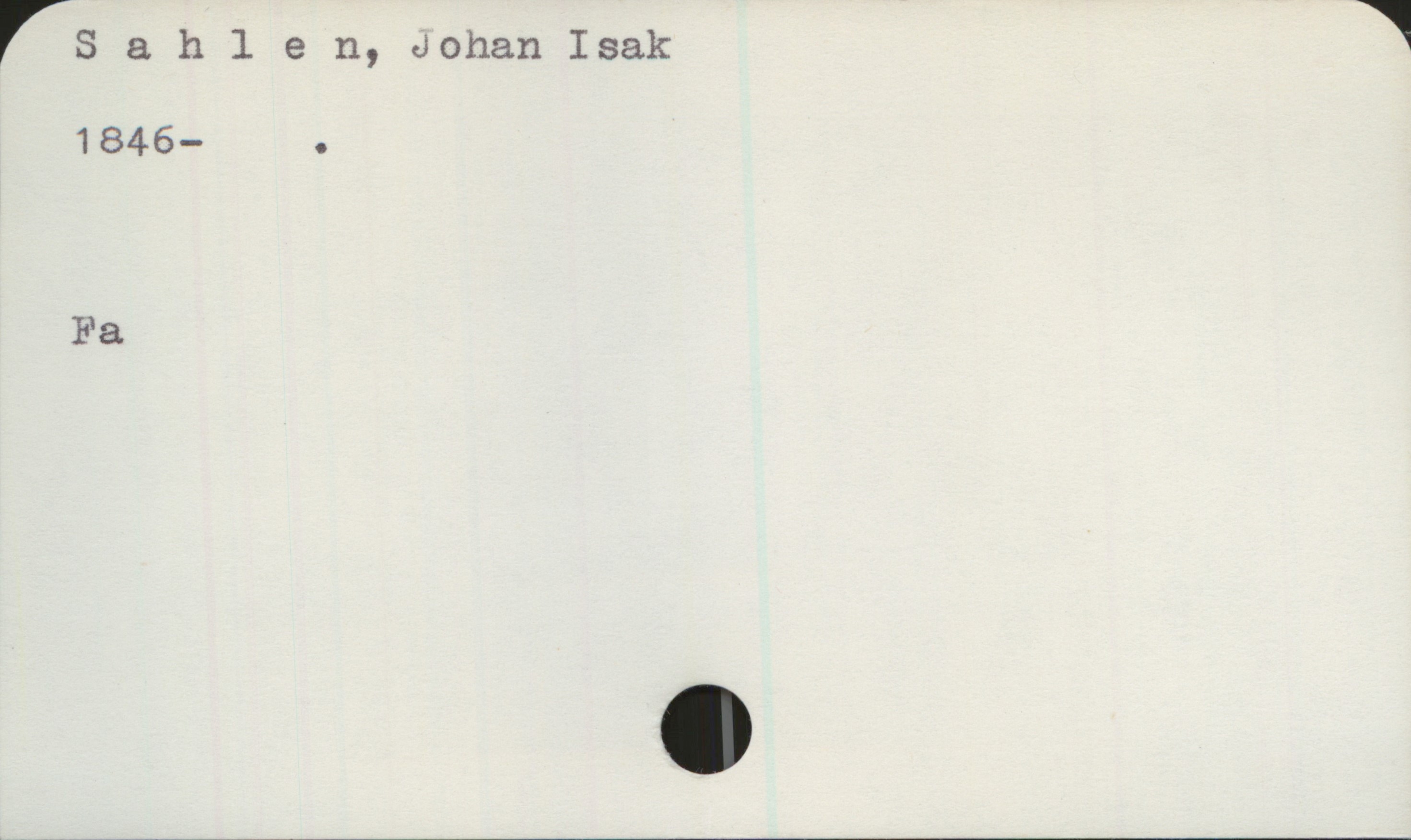 Sahlen, Johan Isak (1846-) Sahlen, Johan Isak
1846- .

Fa